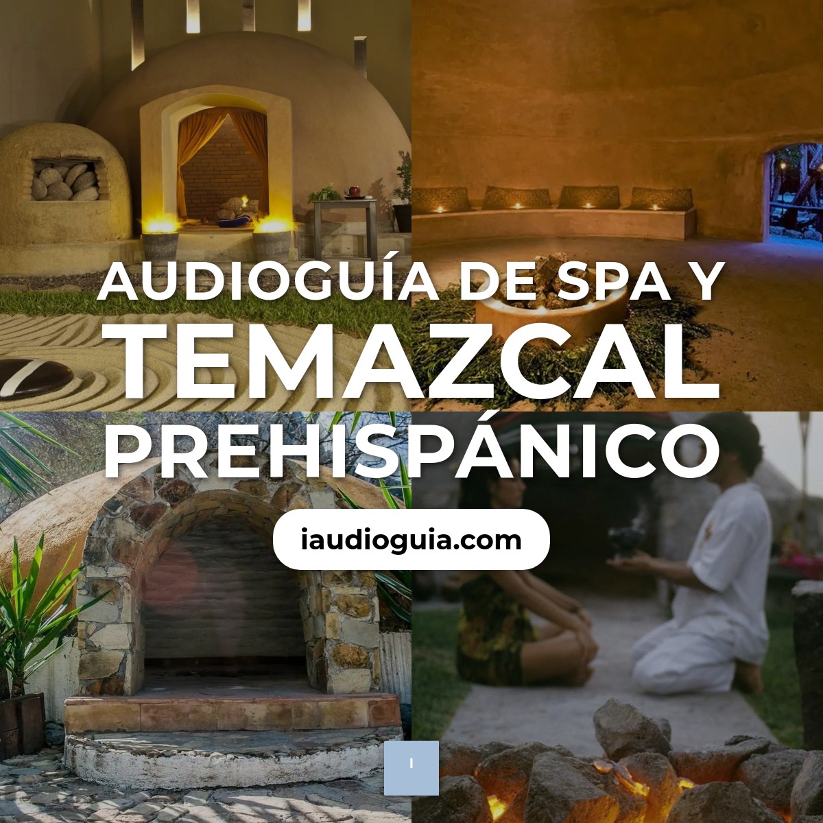 Audioguía de Spa Temazcal Prehispanico