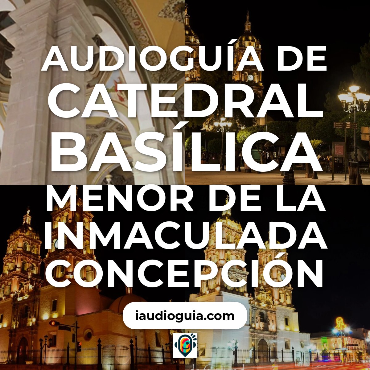 Audioguía de Catedral Basílica Menor de la Inmaculada Concepción