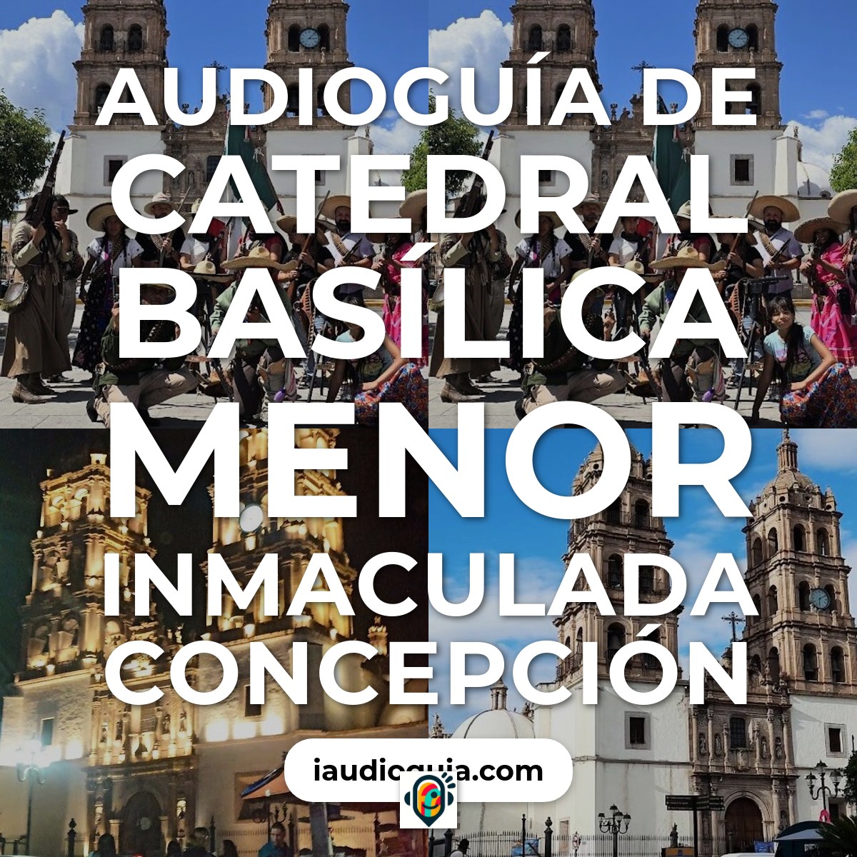 Audioguía de Catedral Basílica Menor Inmaculada Concepción