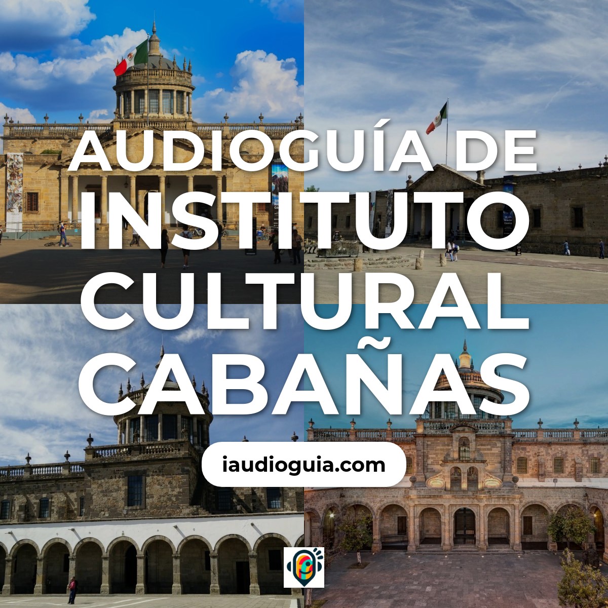 Audioguía de Instituto Cultural Cabanas