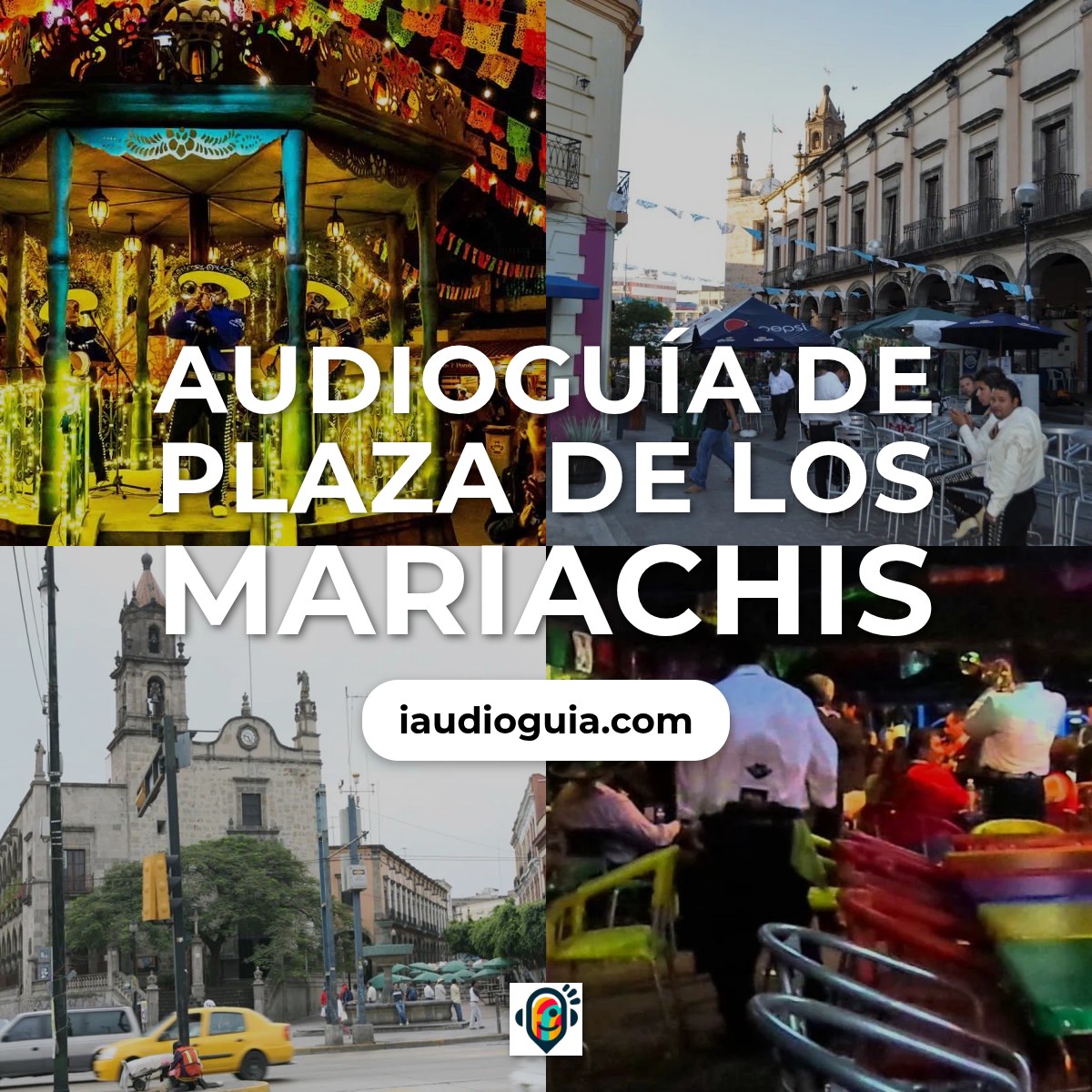 Audioguía de Plaza Mariachis