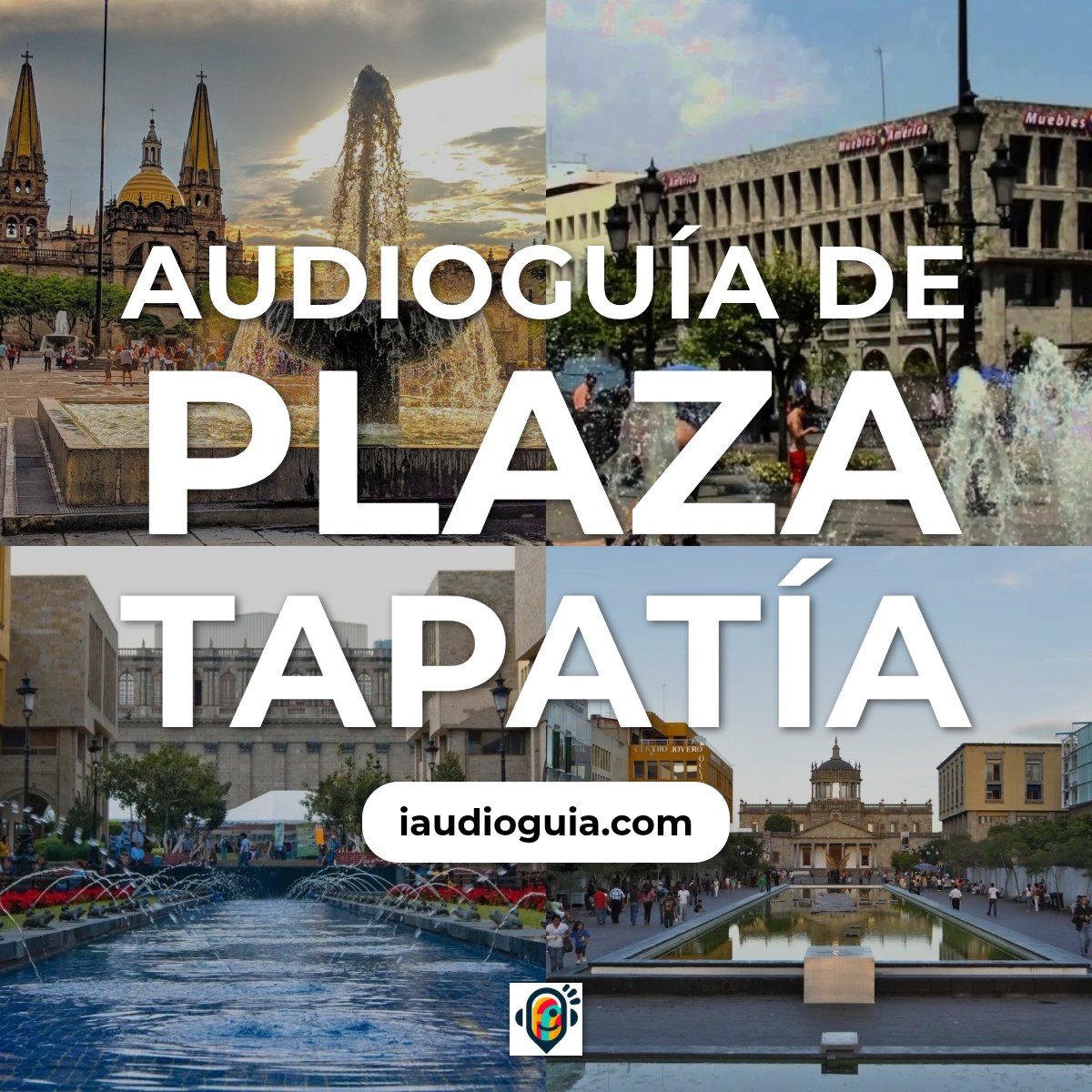 Audioguía de Plaza Tapatia