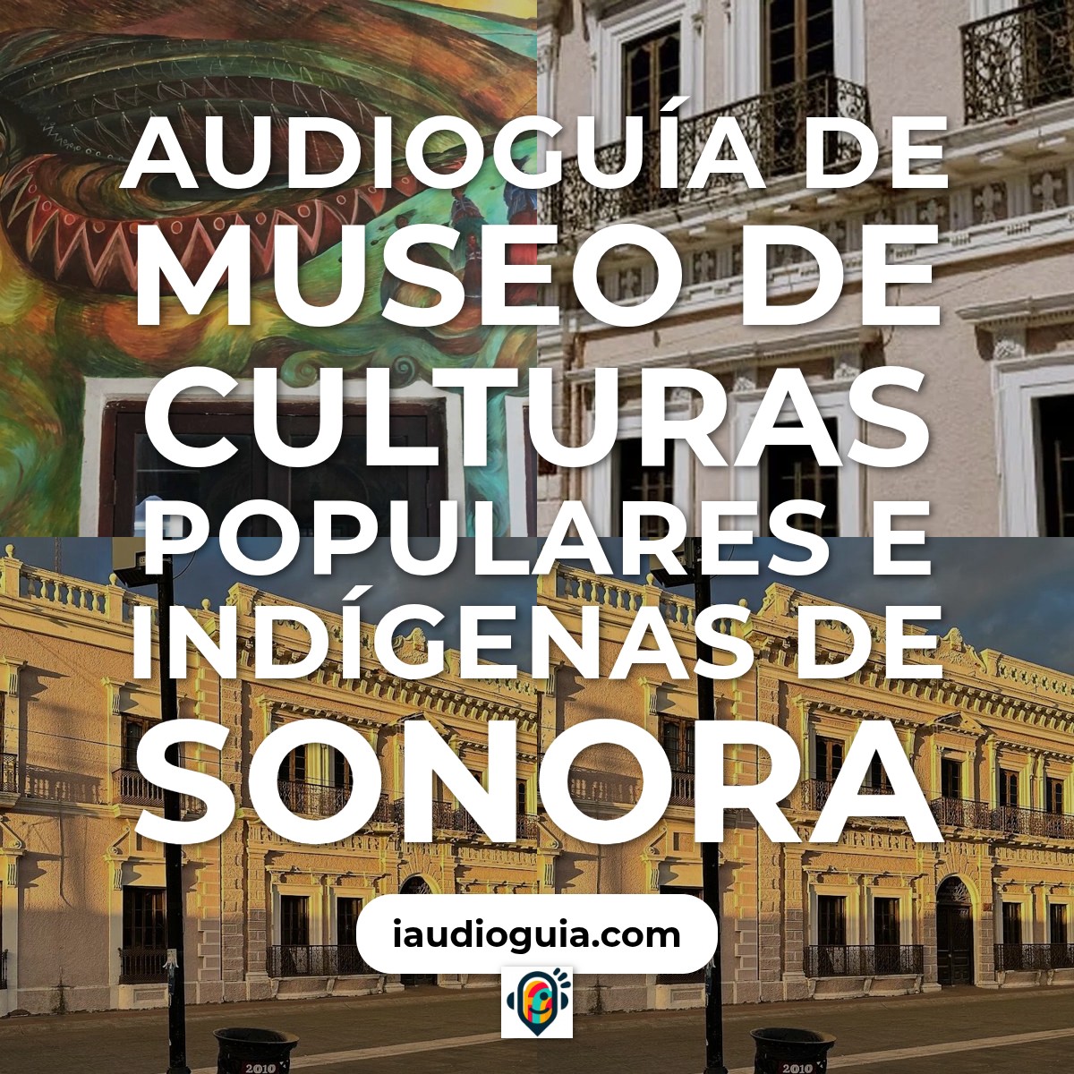 Audioguía de Museo Culturas Populares E Indigenas Sonora