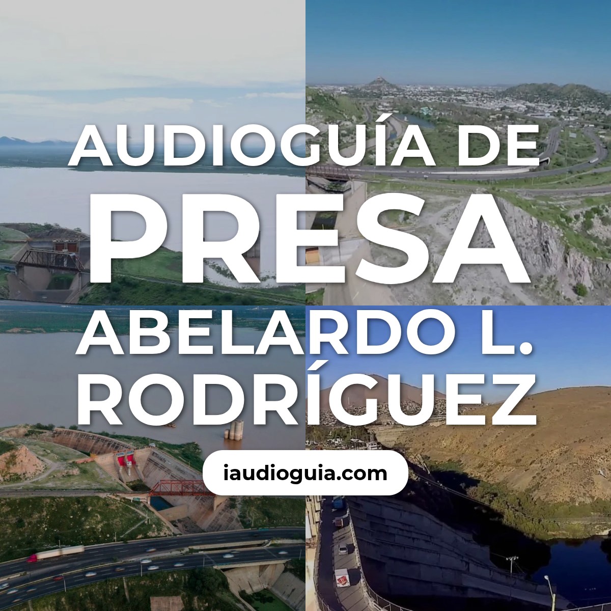 Audioguía de Presa Abelardo L Rodriguez