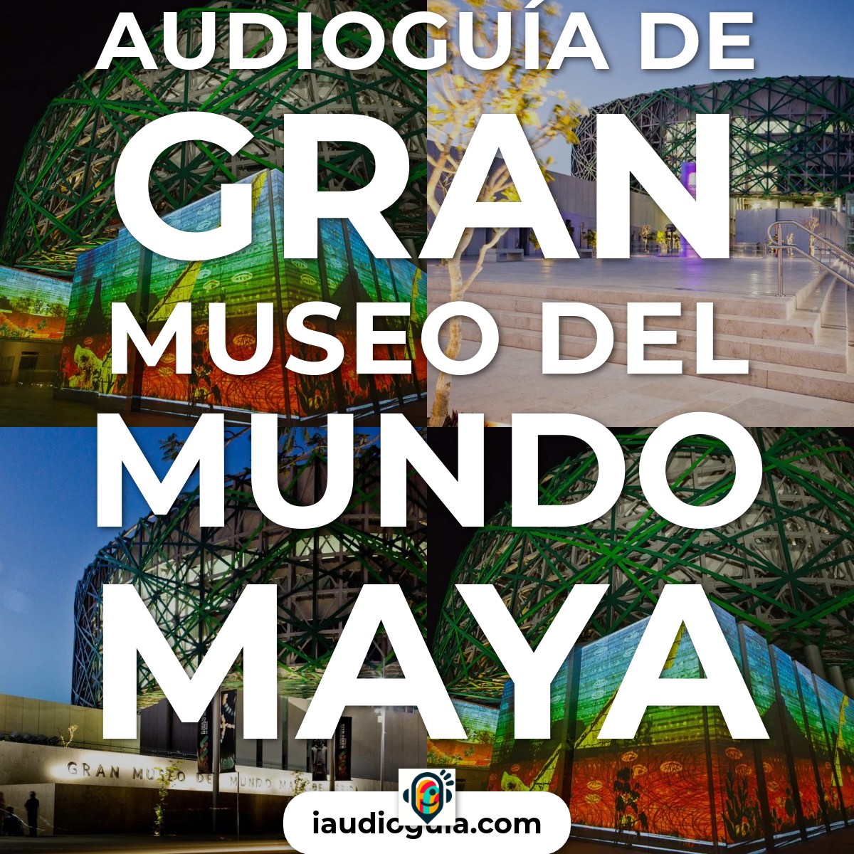 Audioguía de Gran Museo Del Mundo Maya