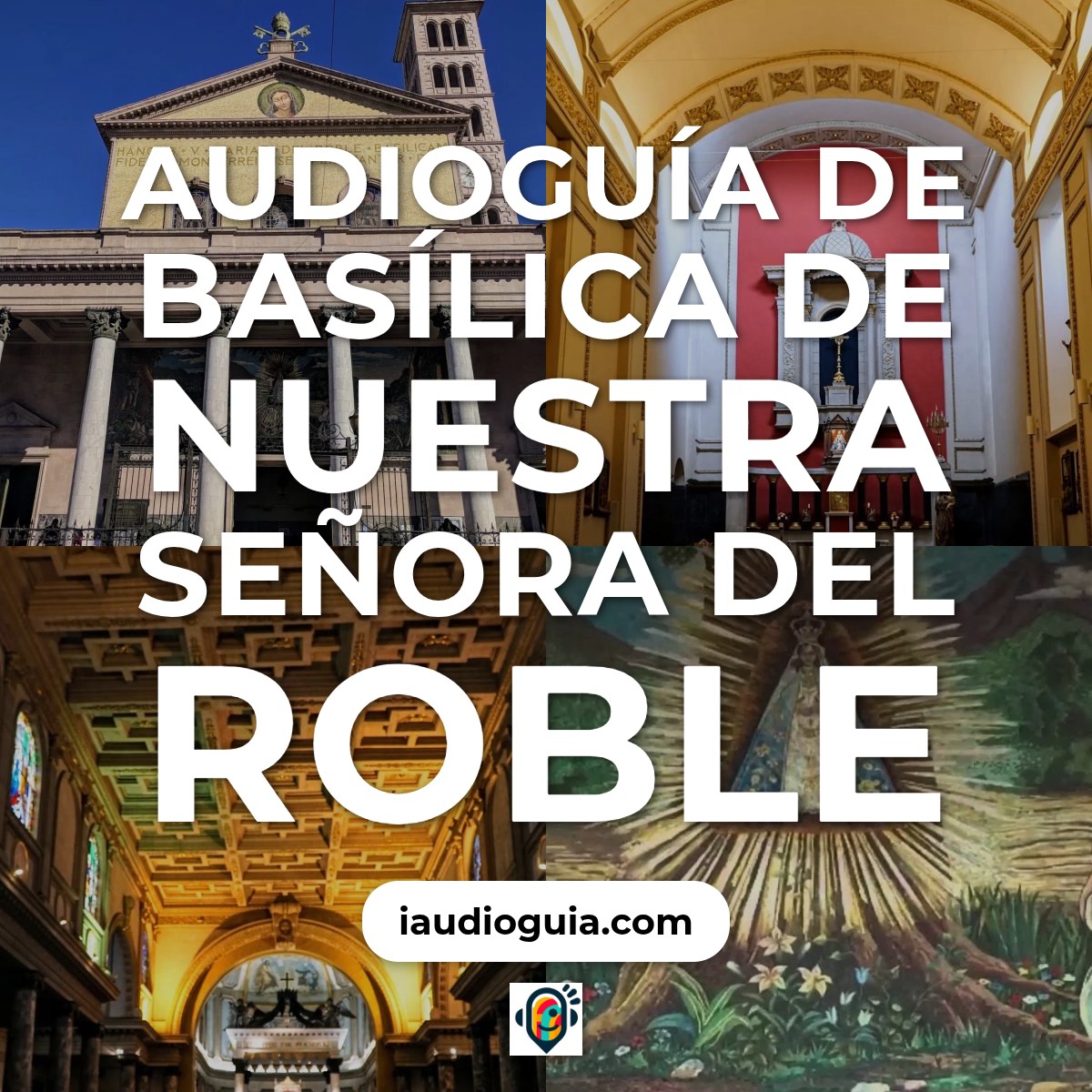 Audioguía de Basilica Nuestra Senora Del Roble