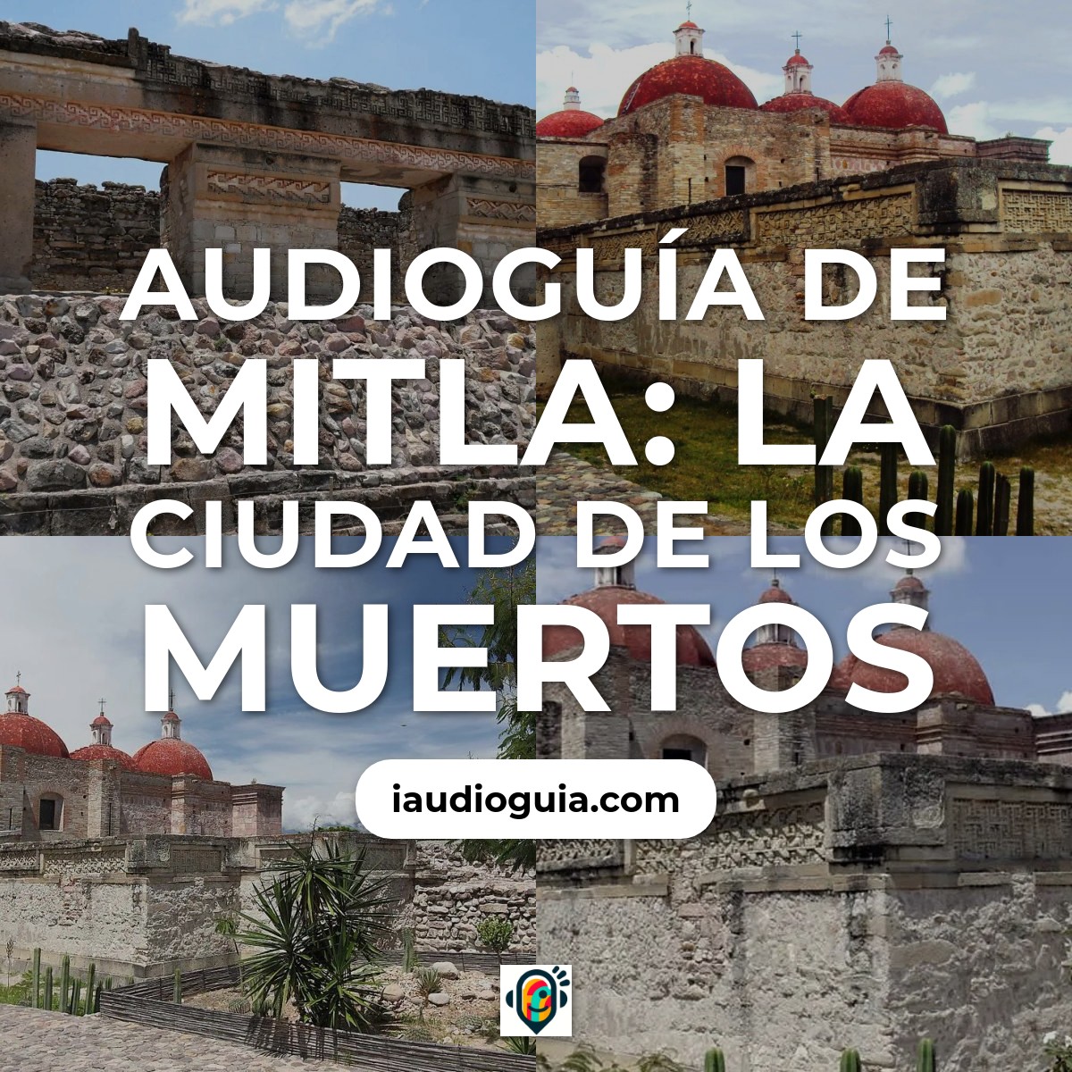 Audioguía de Mitla