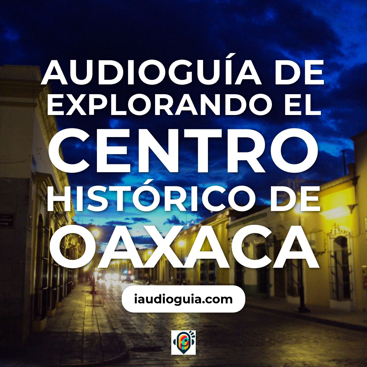 Explorando el Centro Histórico de Oaxaca