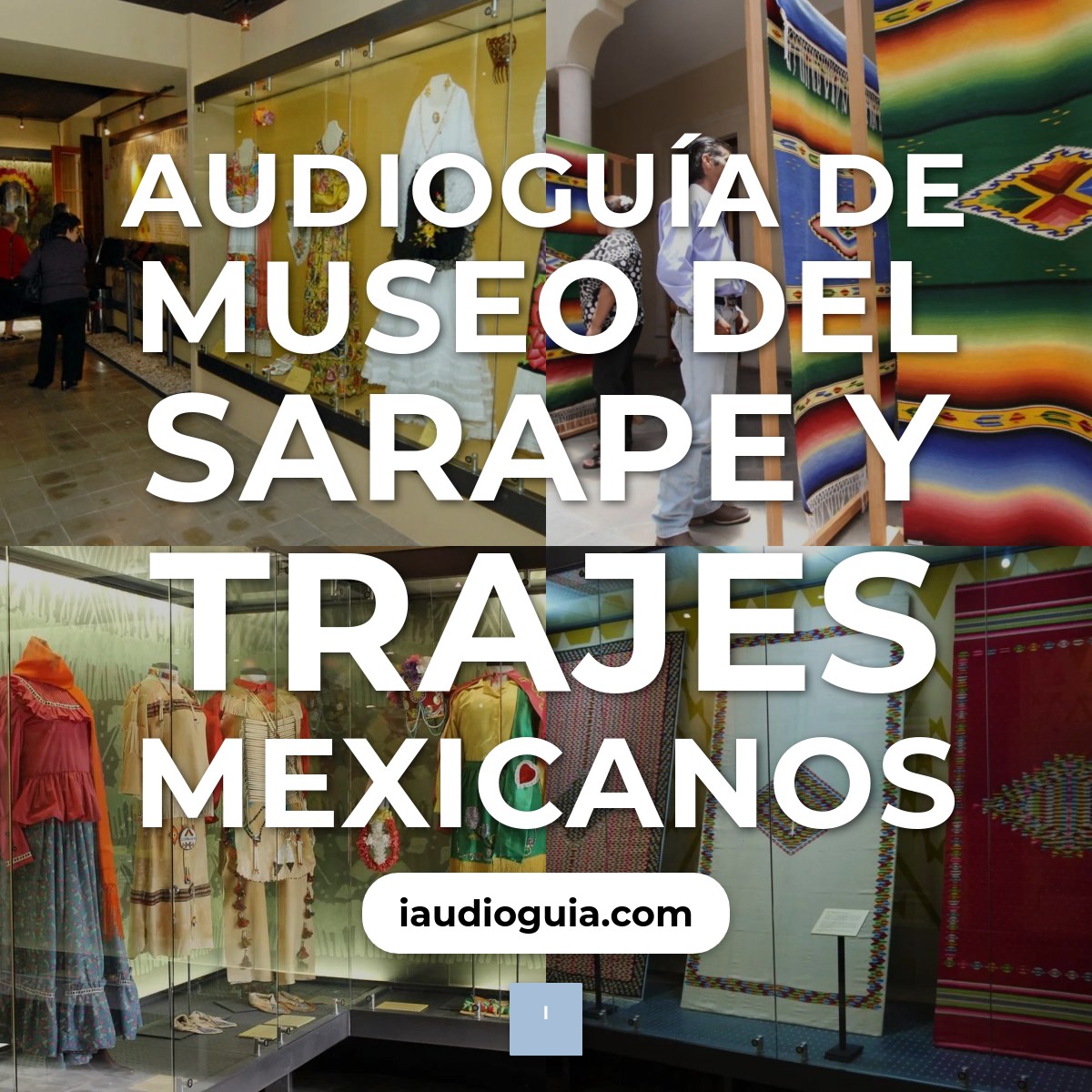 Audioguía de Museo Del Sarape Trajes Mexicanos