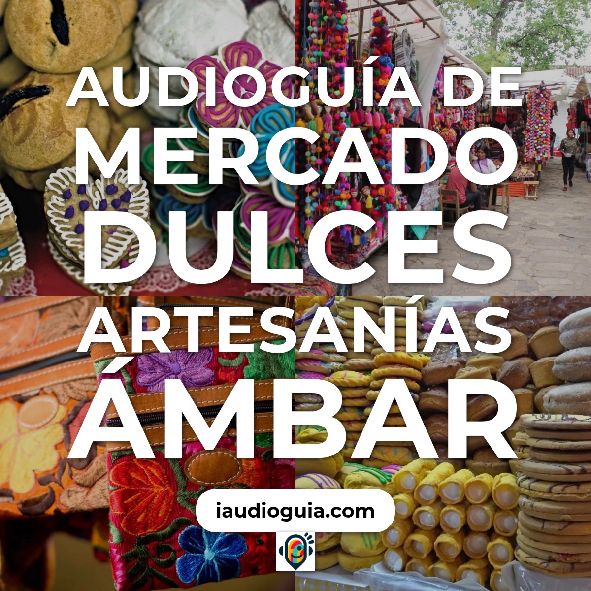 Audioguía de Mercado Dulces Artesanias Ambar