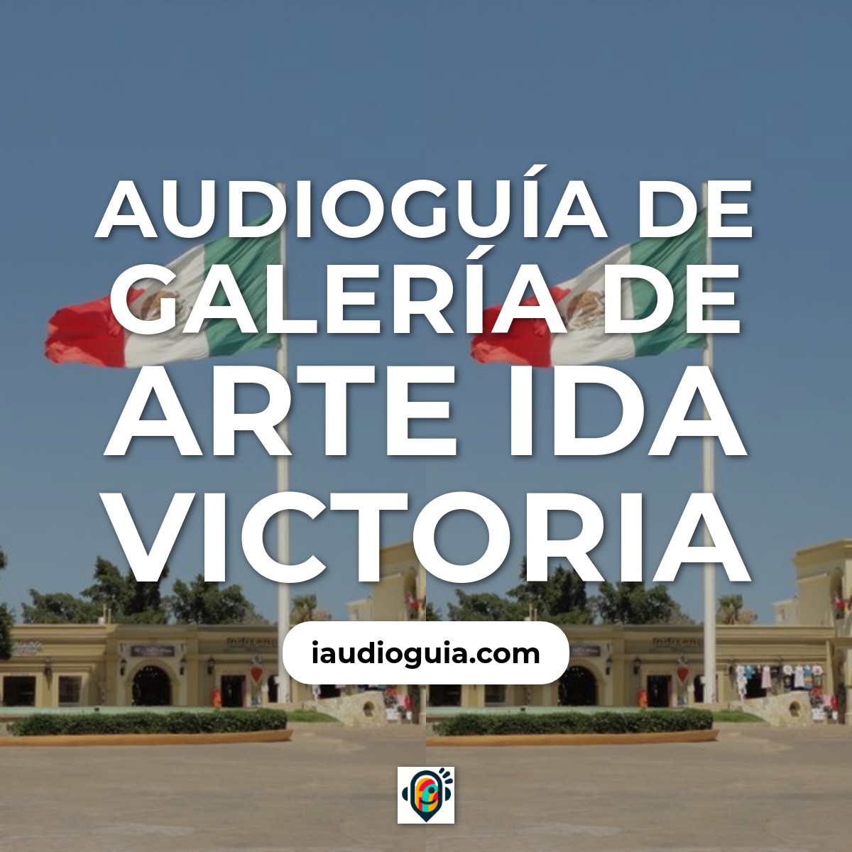 Audioguía de Galeria Arte Ida Victoria