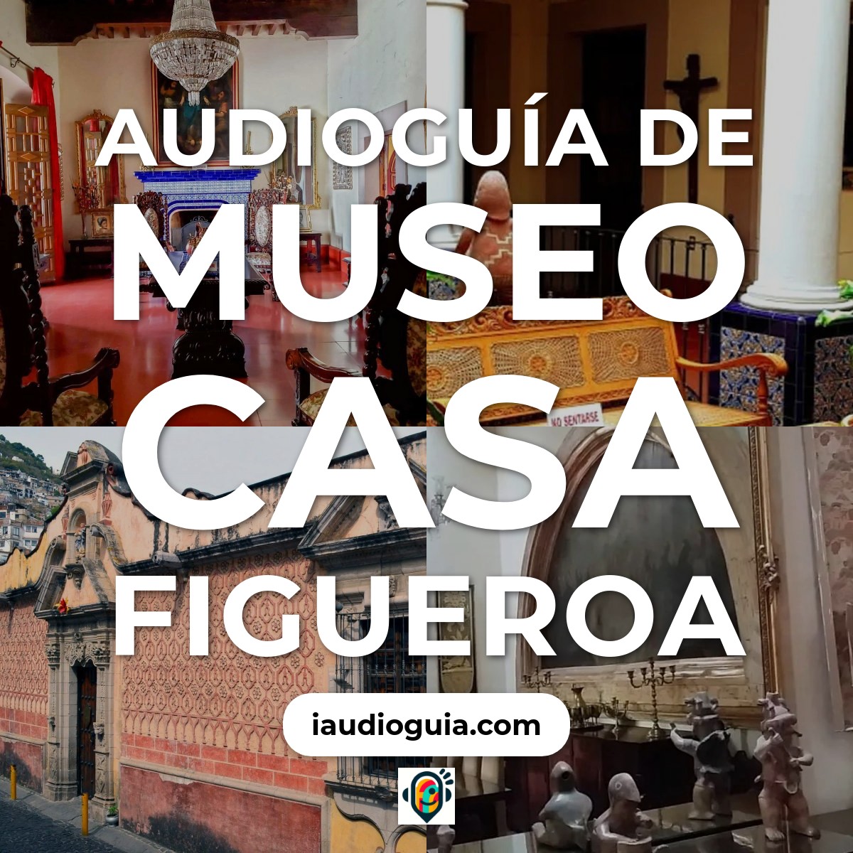 Audioguía de Museo Casa Figueroa