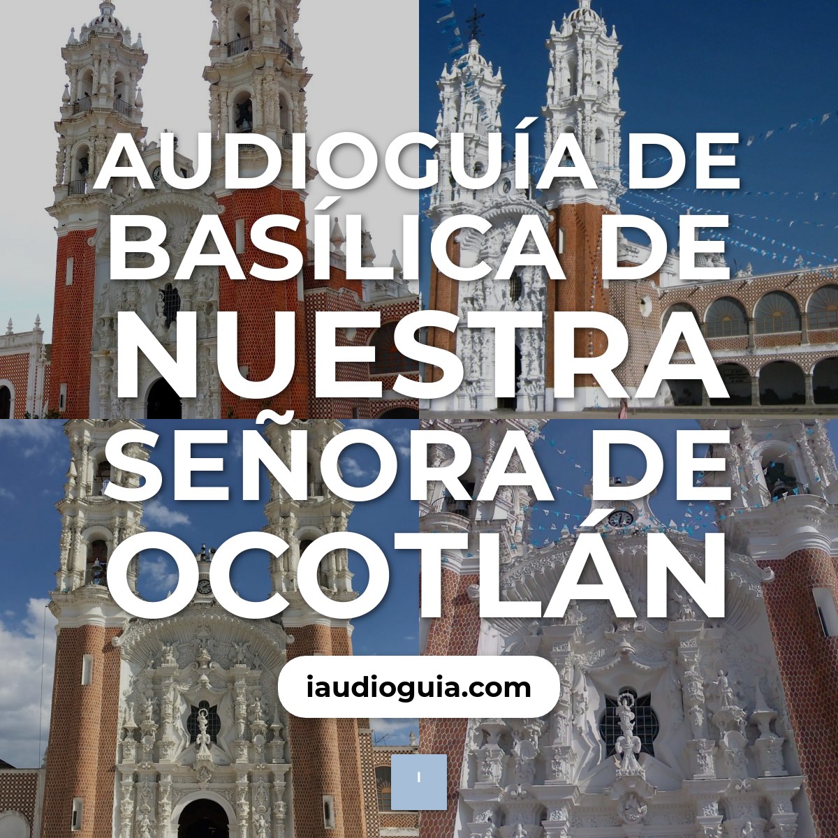 Audioguía de Basilica Nuestra Senora Ocotlan