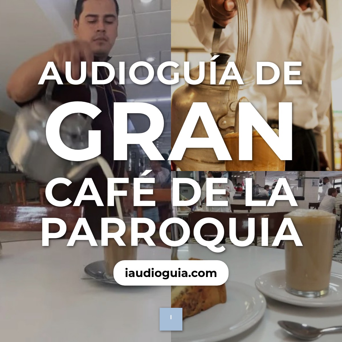 Audioguía de Gran Cafe Parroquia