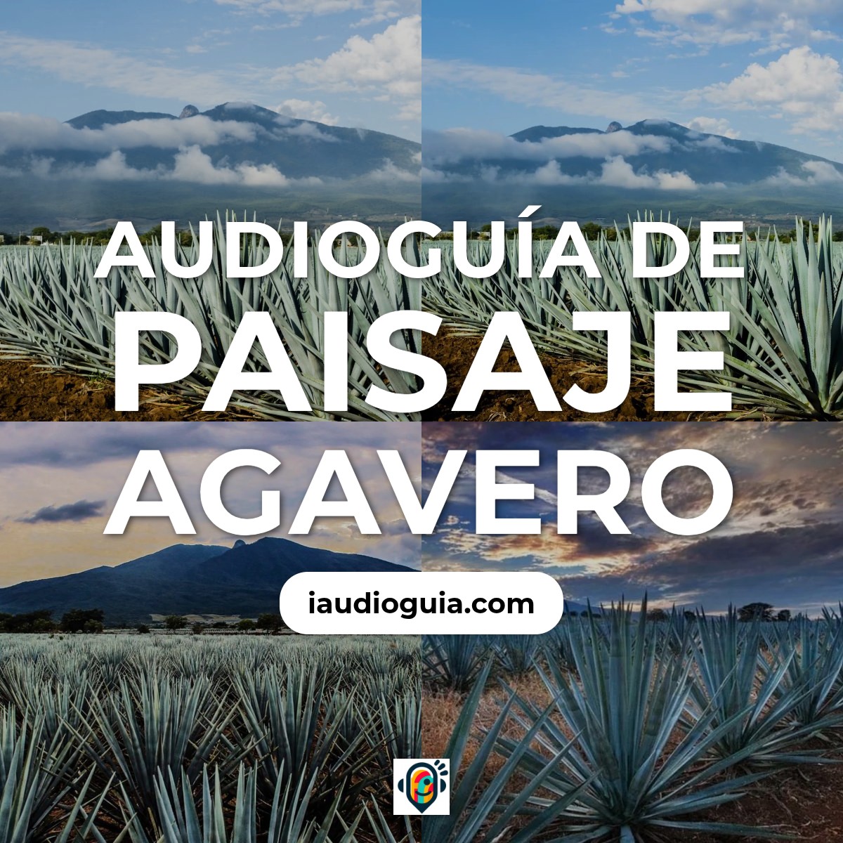 Audioguía de Paisaje Agavero