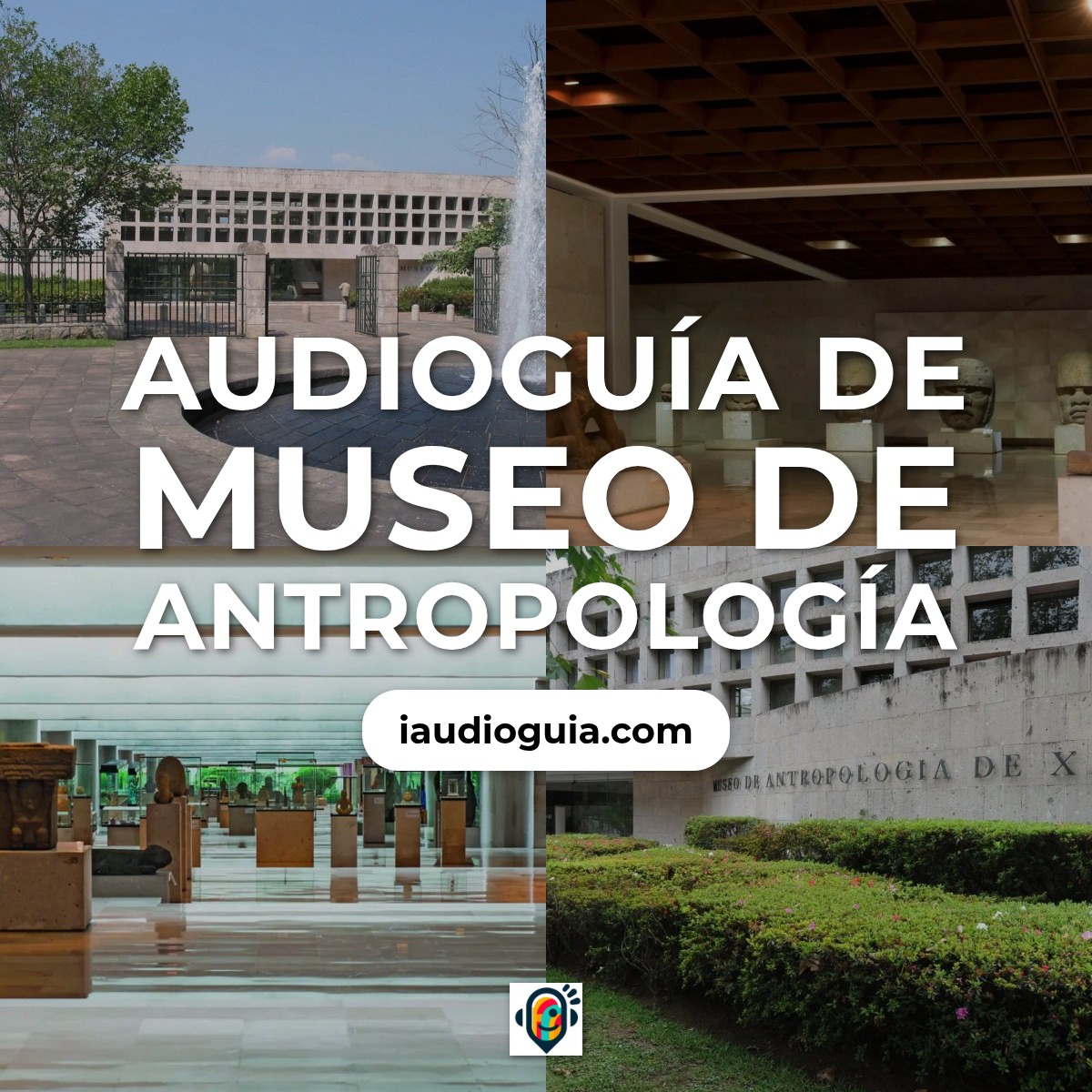 Audioguía de Museo Antropologia