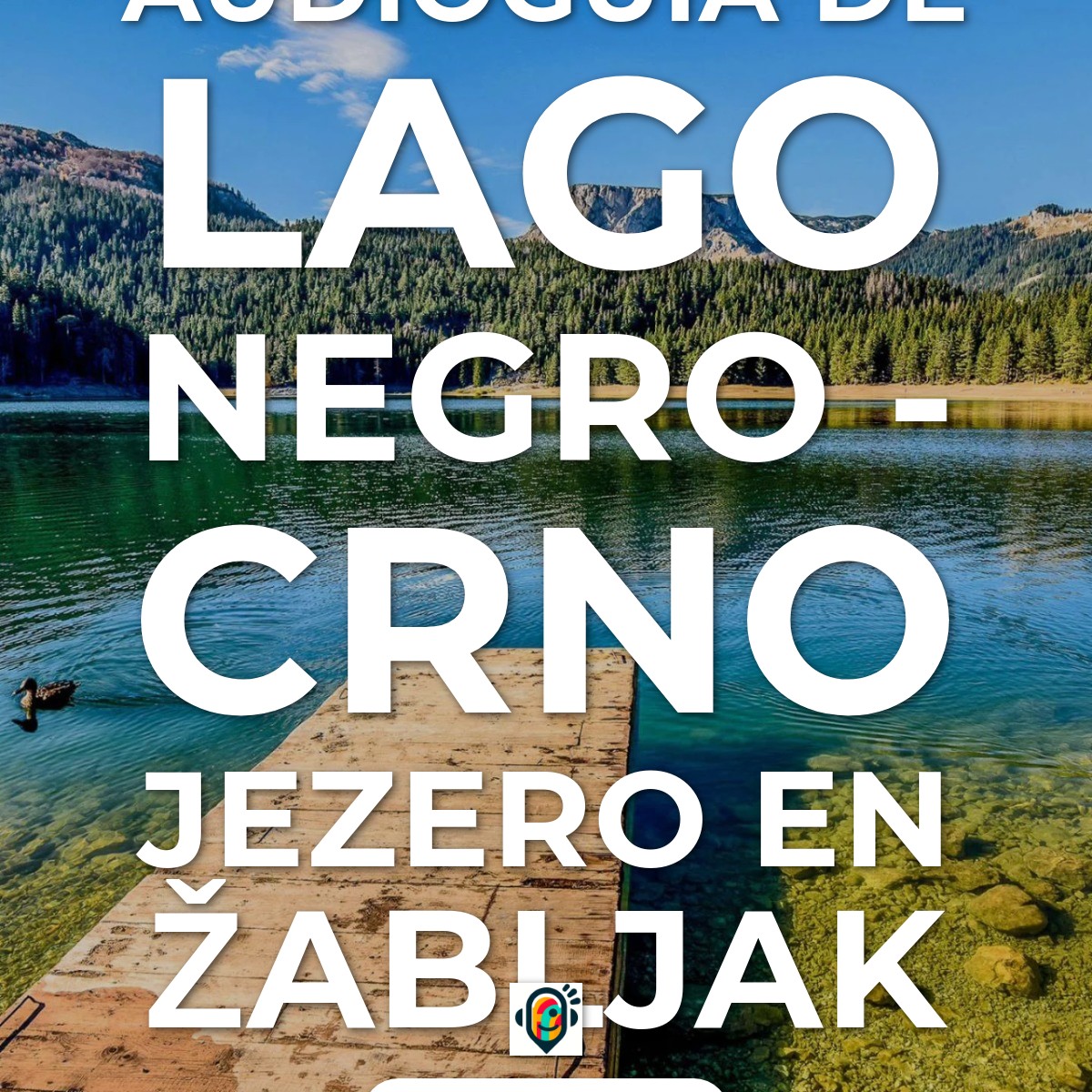 Audioguía de Lago Negro Crno Jezero