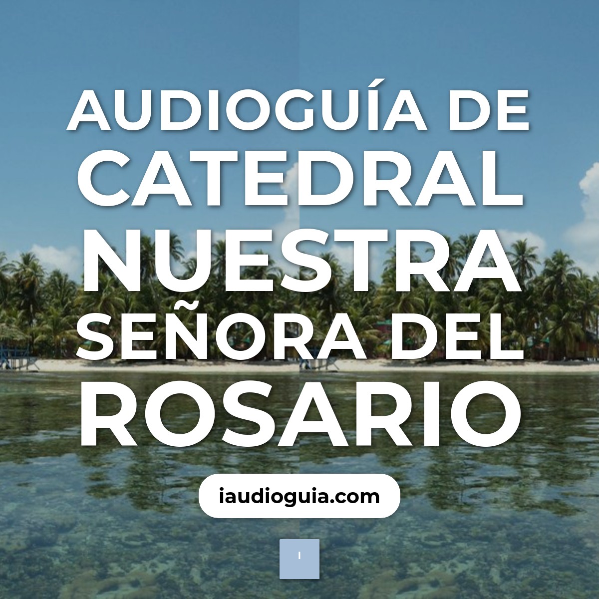 Audioguía de Catedral Nuestra Senora Del Rosario