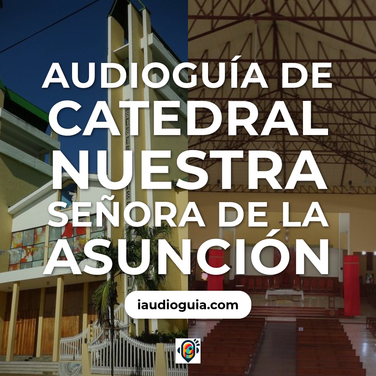 Audioguía de Catedral Nuestra Senora Asuncion