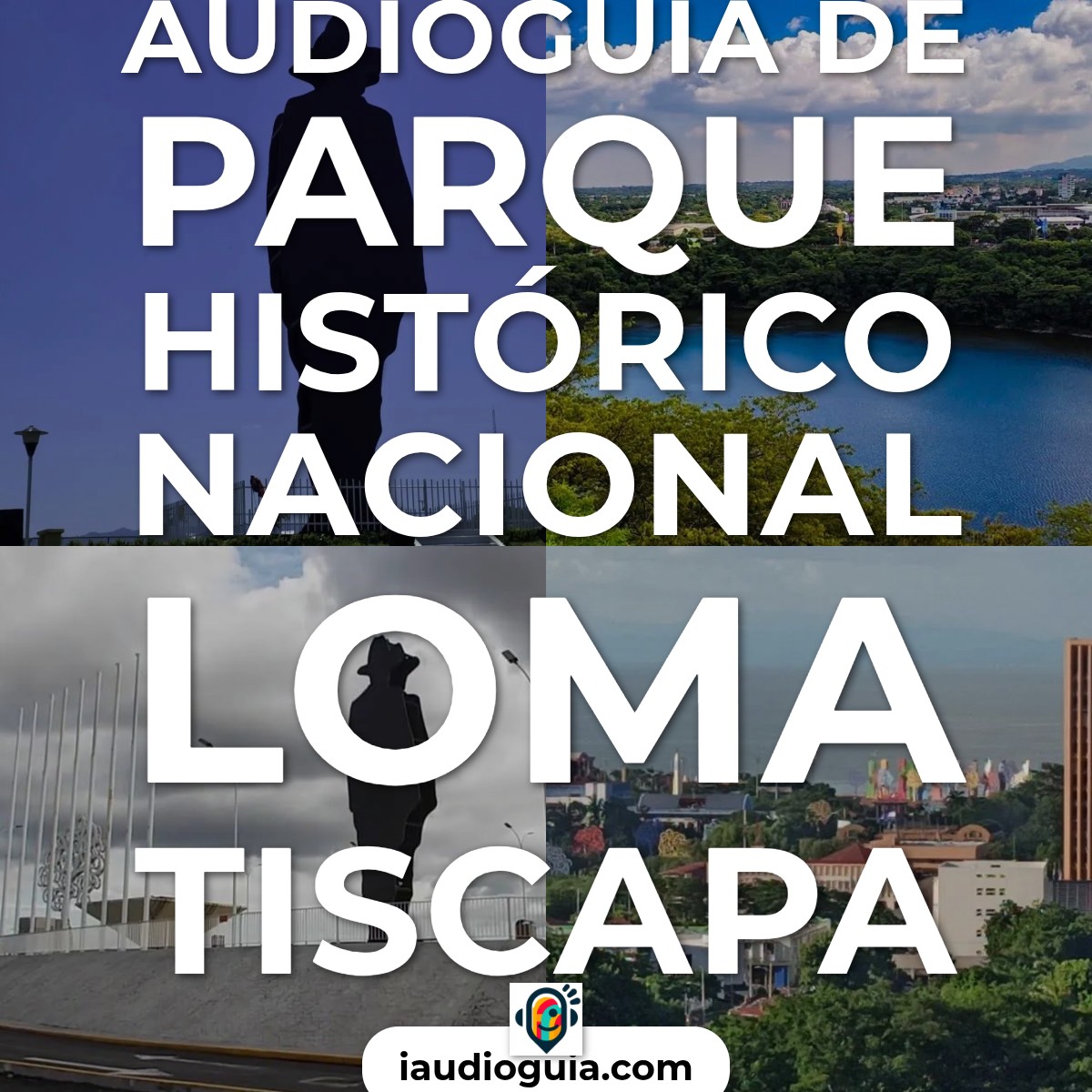 Audioguía de Parque Historico Nacional Loma Tiscapa