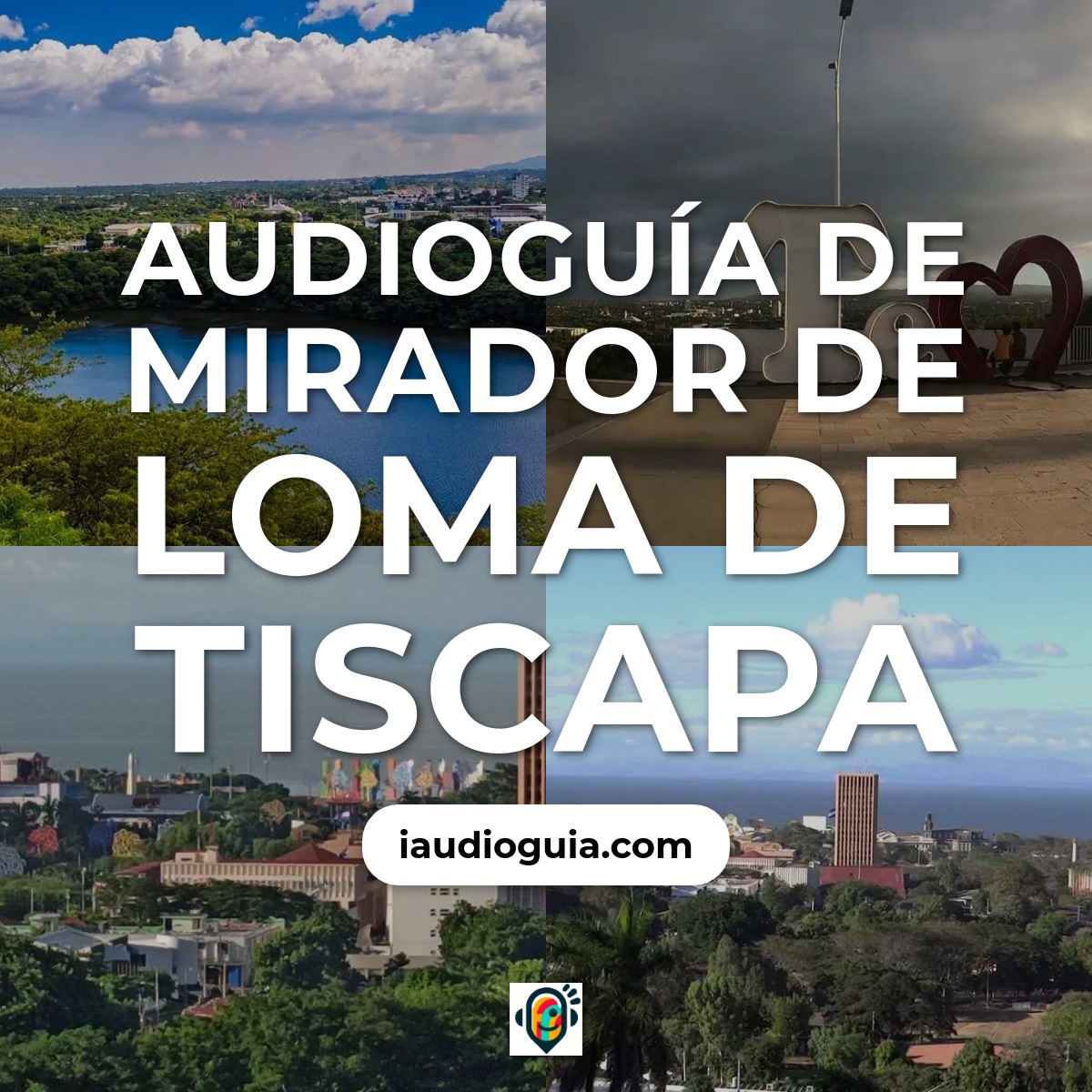 Audioguía de Mirador Loma Tiscapa