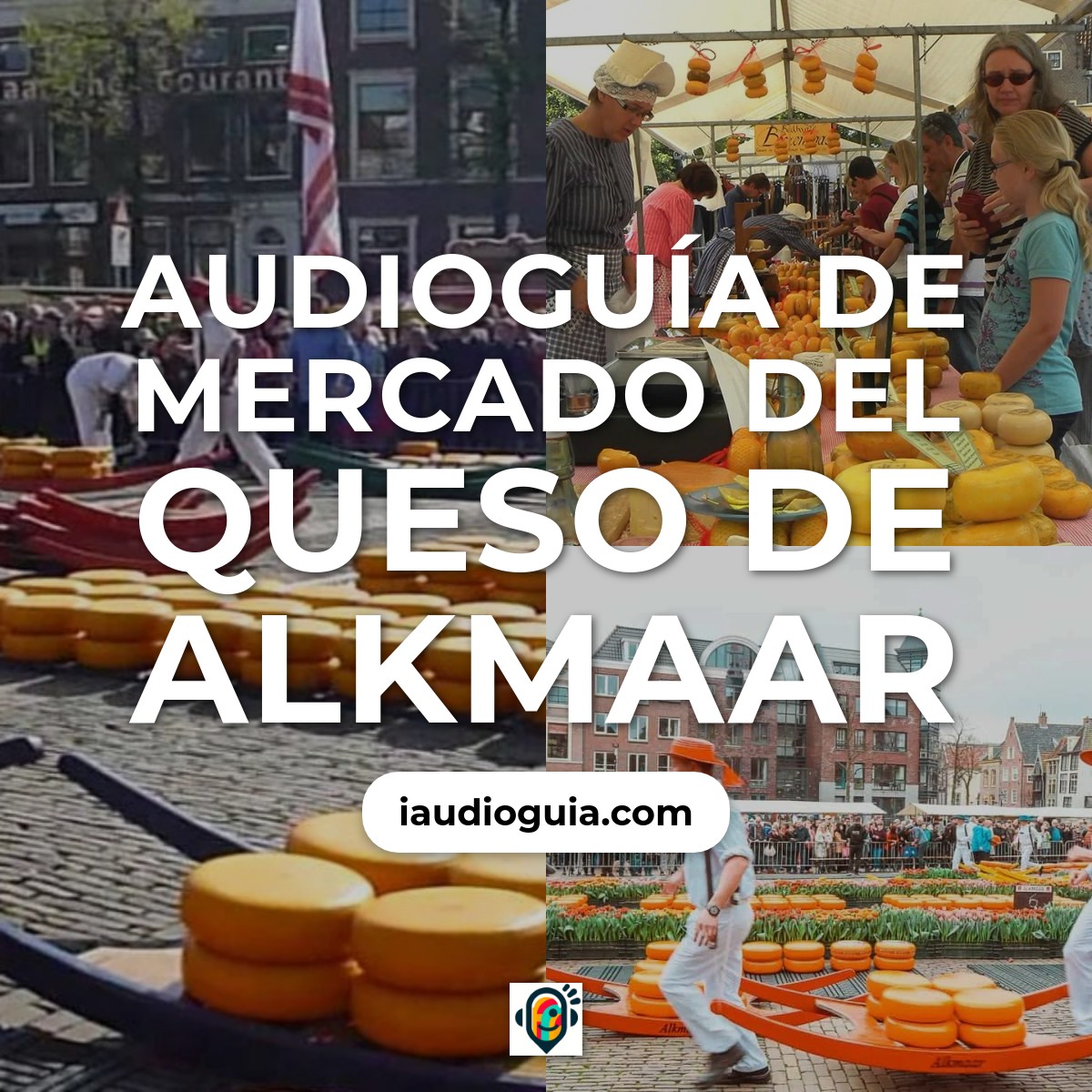 Audioguía de Mercado Del Queso Alkmaar