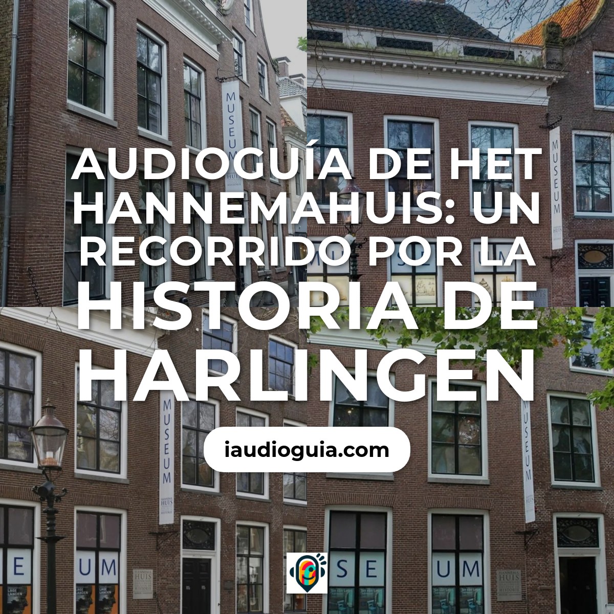Audioguía de Het Hannemahuis