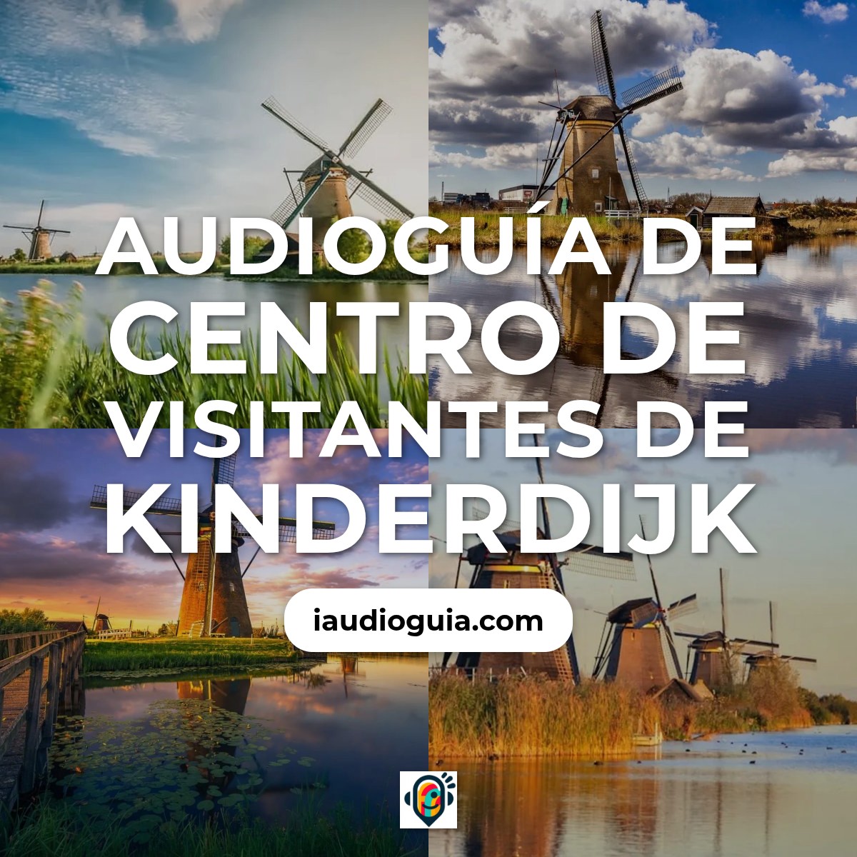 Audioguía de Centro Visitantes Kinderdijk