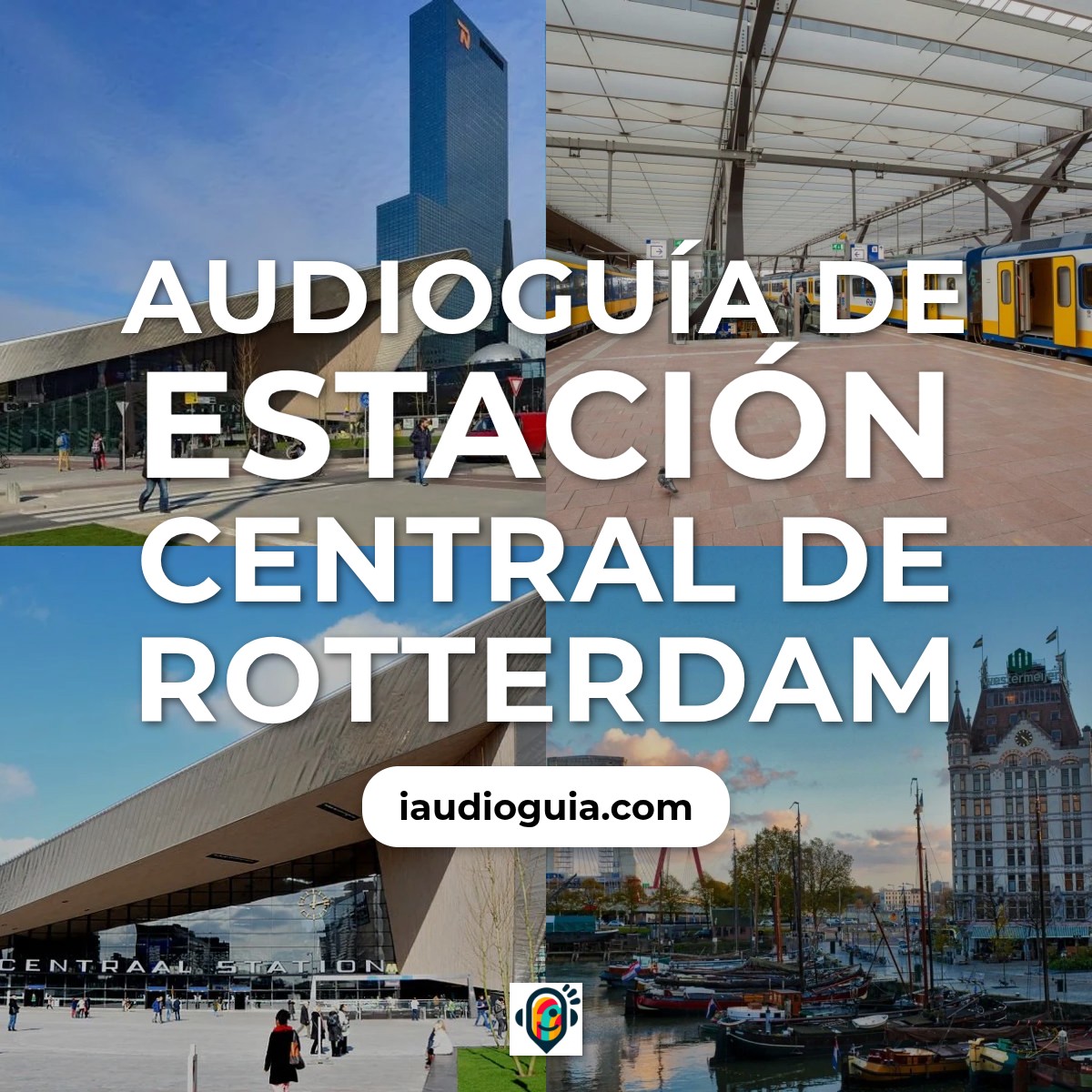Audioguía de Estacion Central Rotterdam