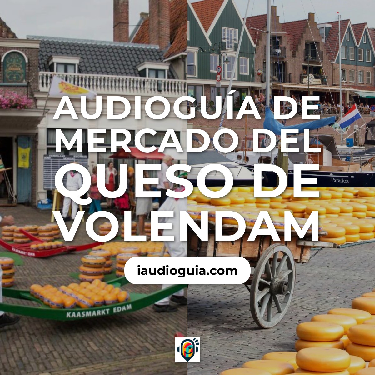 Audioguía de Mercado Del Queso Volendam