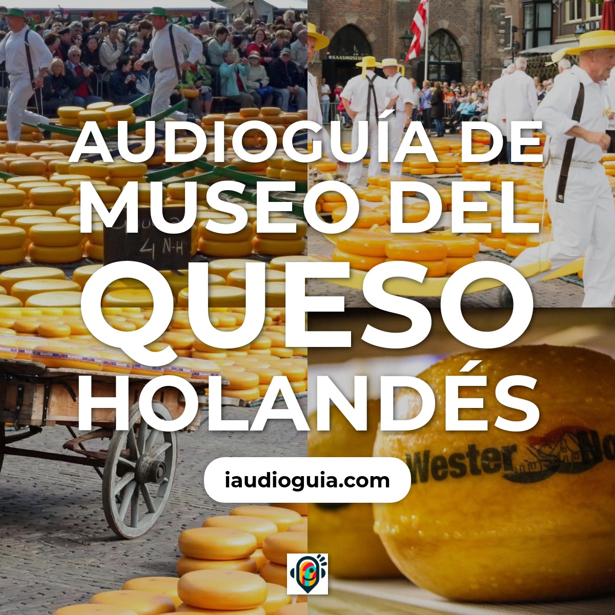 Audioguía de Museo Del Queso Holandes