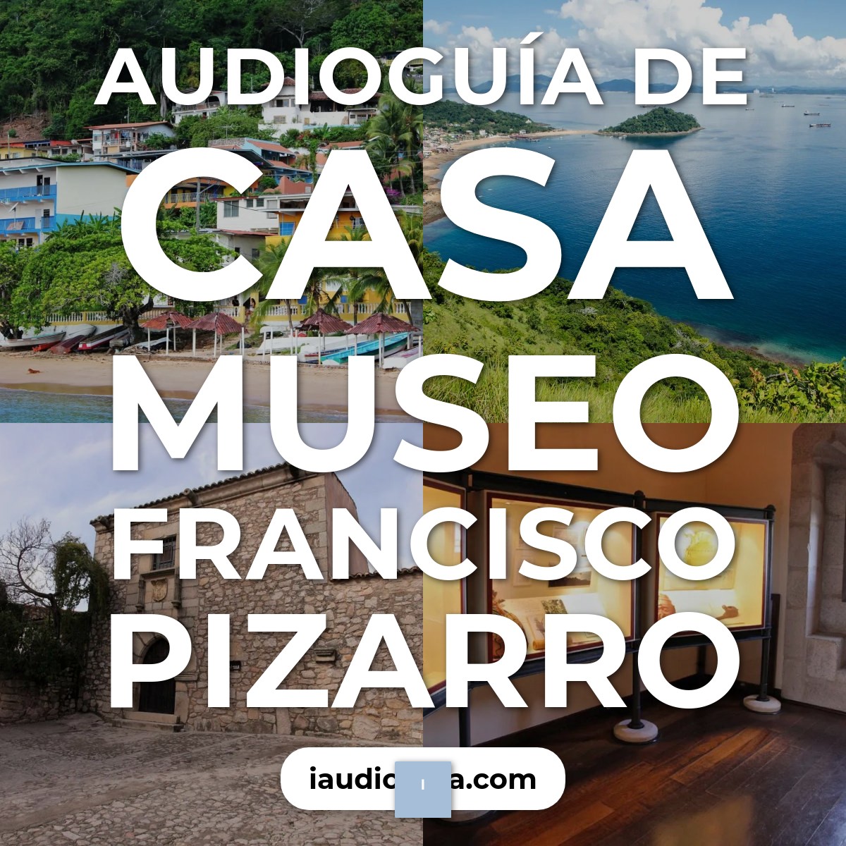 Audioguía de Casa Museo Francisco Pizarro