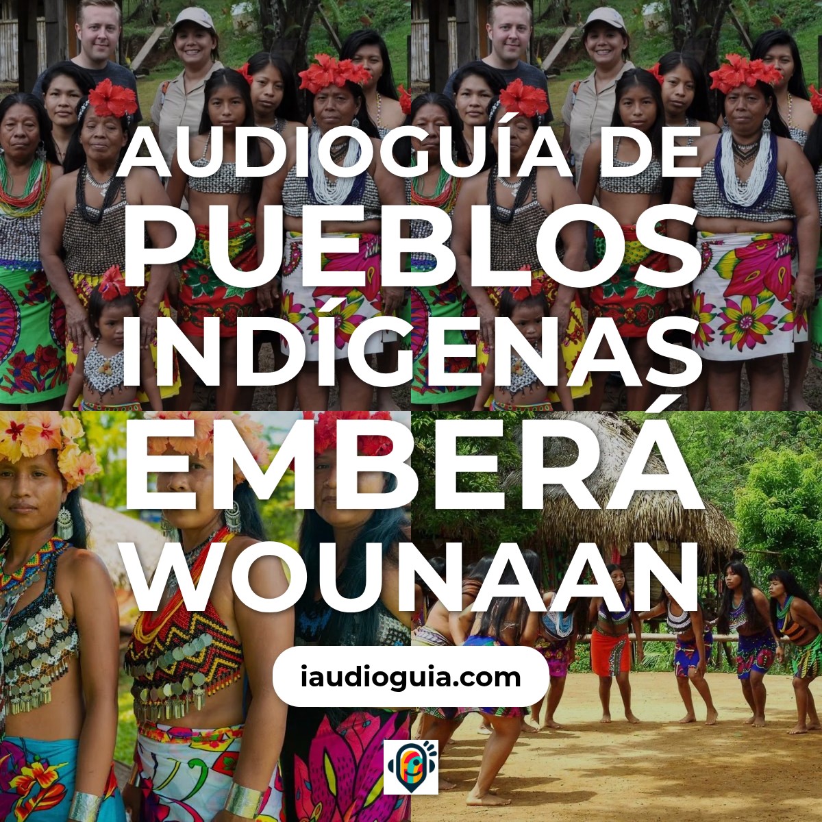 Audioguía de Pueblos Indigenas Embera Wounaan