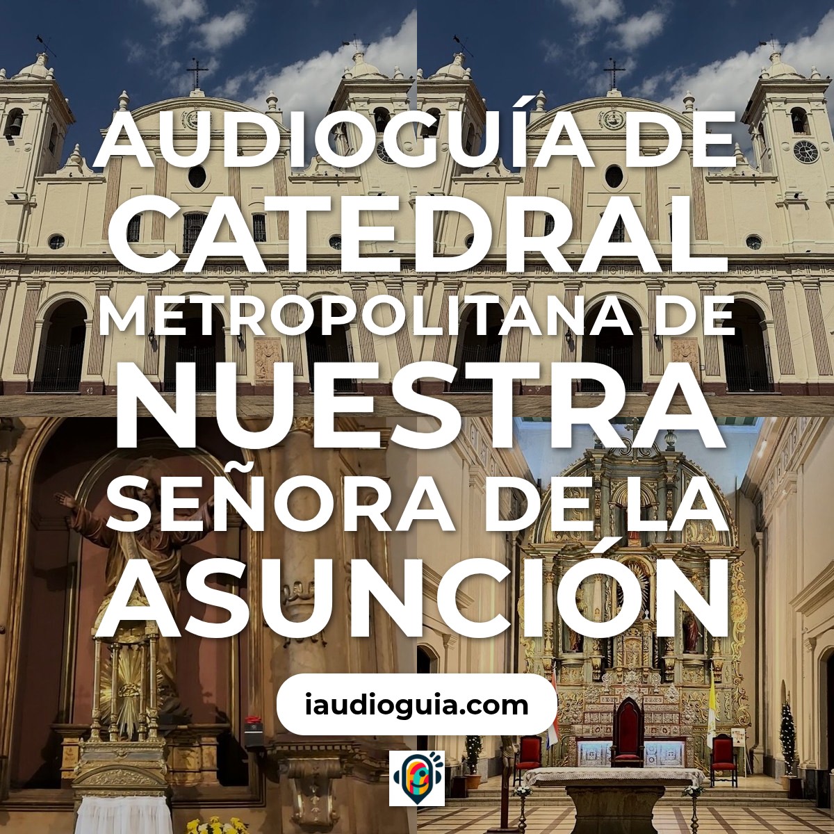 Audioguía de Catedral Metropolitana Nuestra Senora Asuncion