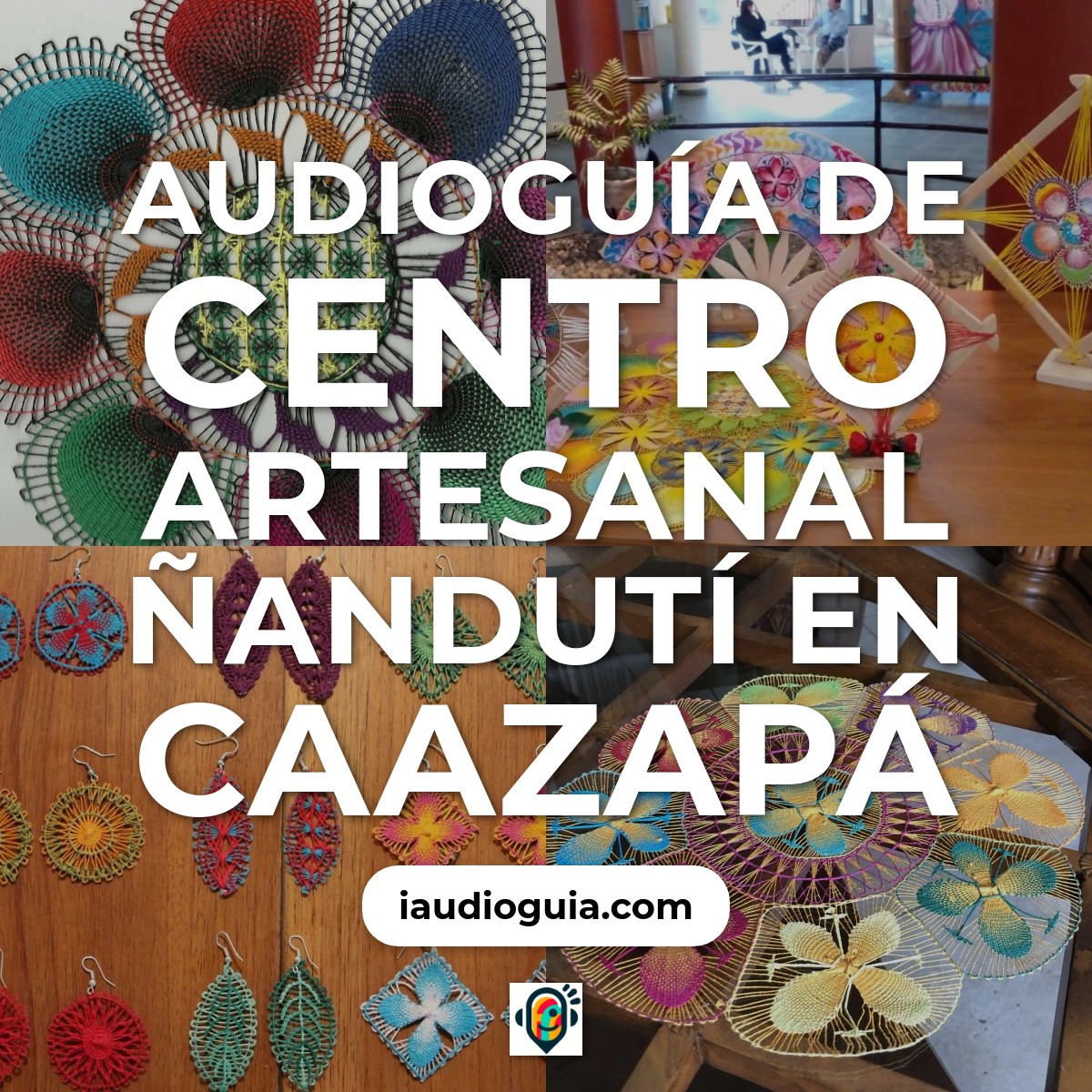 Audioguía de Centro Artesanal Nanduti
