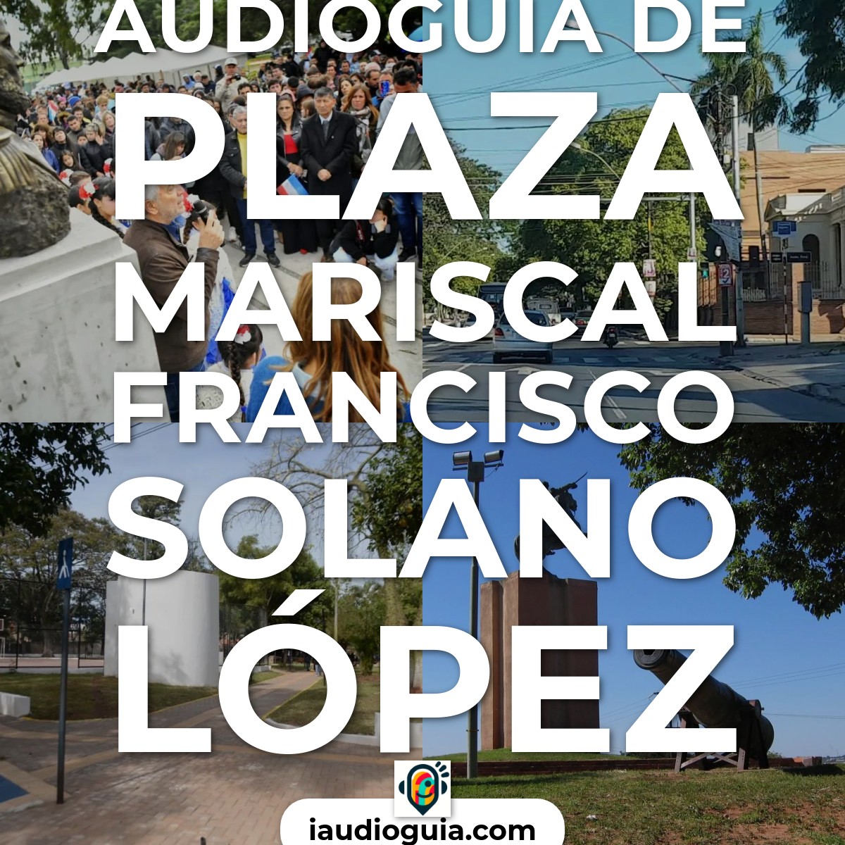 Audioguía de Plaza Mariscal Francisco Solano Lopez
