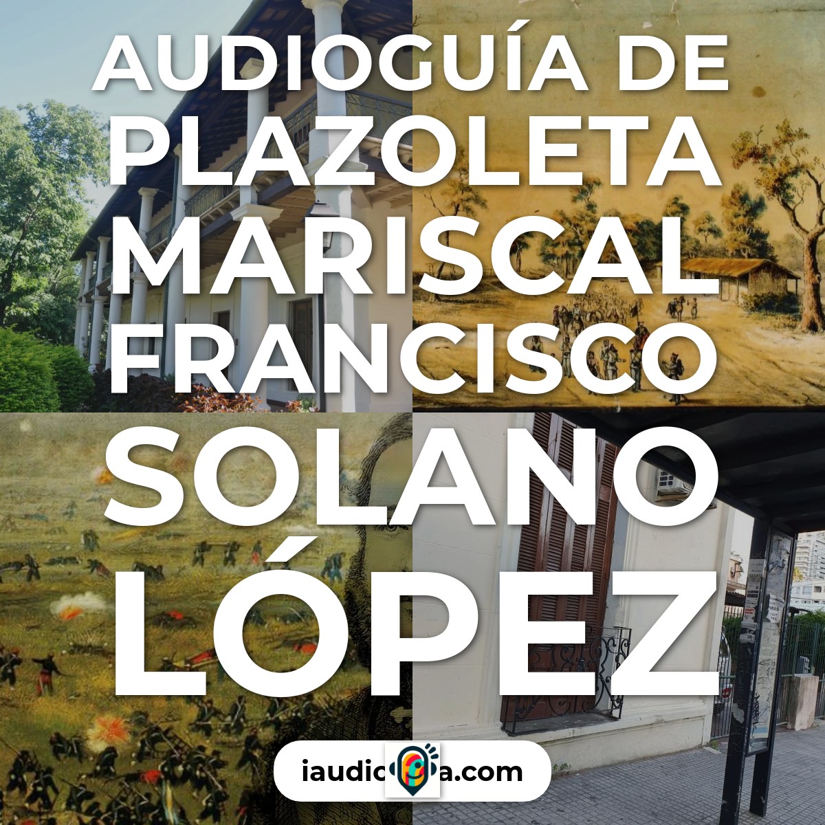 Audioguía de Plazoleta Mcal Francisco Solano Lopez