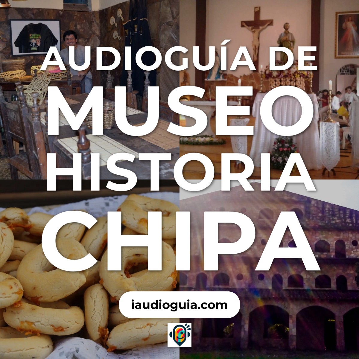 Audioguía de Museo Historia Chipa