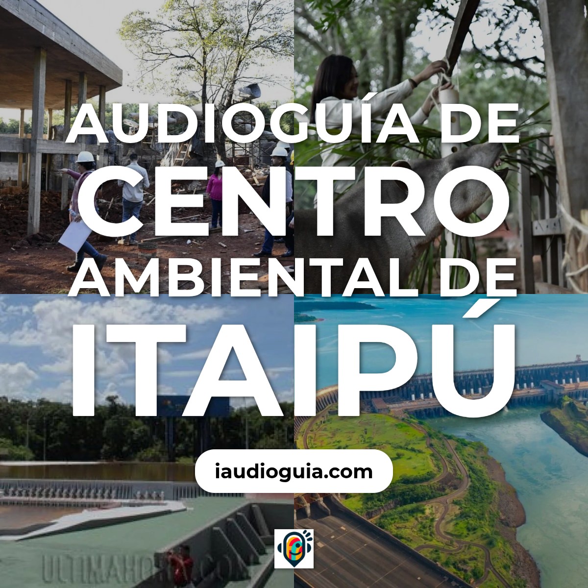 Audioguía de Centro Ambiental Itaipu