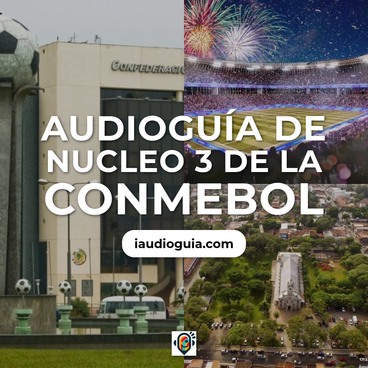 Audioguía de Nucleo 3 Conmebol