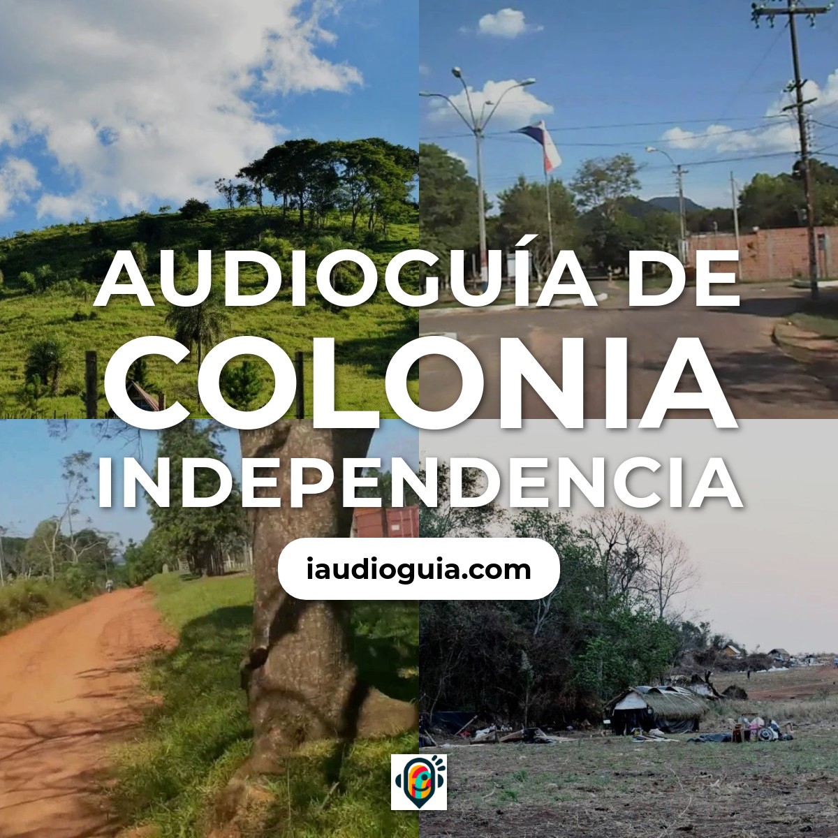 Audioguía de Colonia Independencia