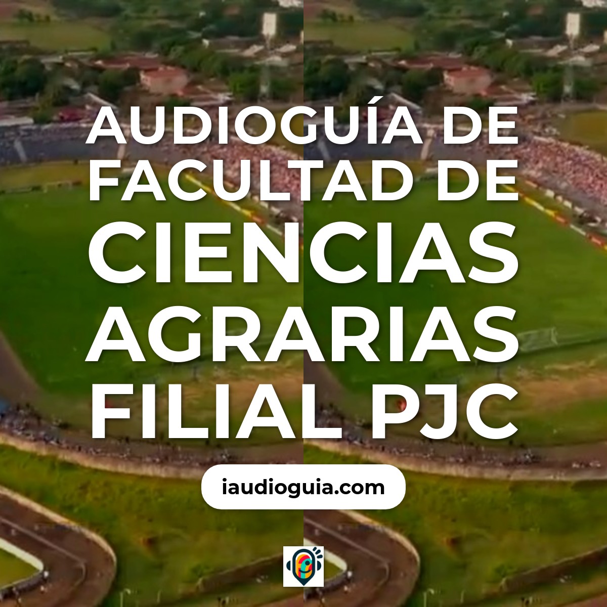 Audioguía de Una Facultad Ciencias Agrarias Filial Pjc