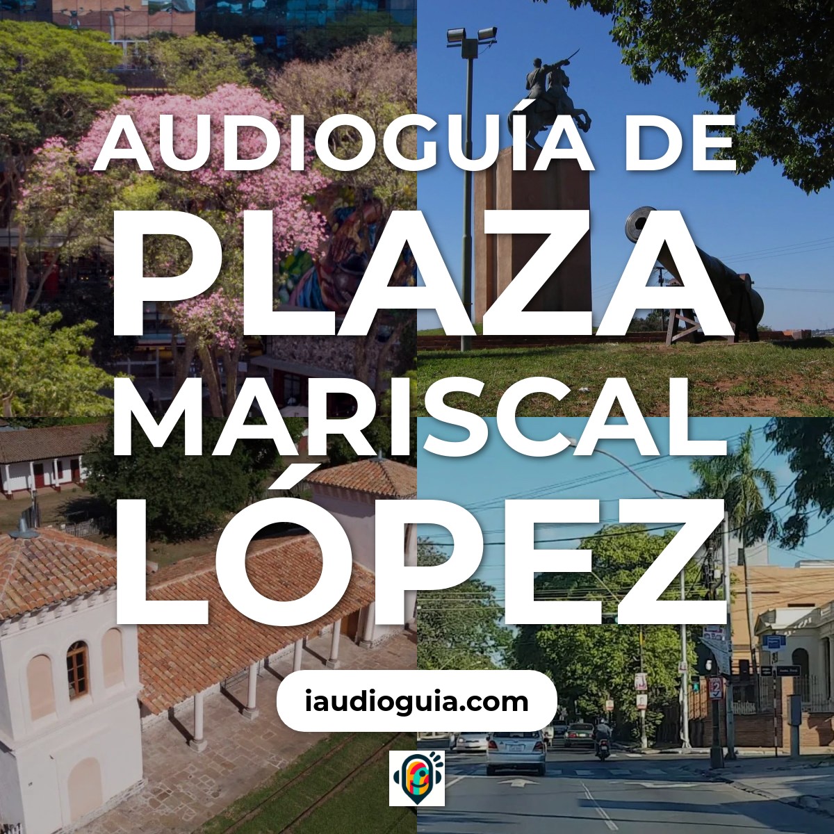 Audioguía de Plaza Mariscal Lopez