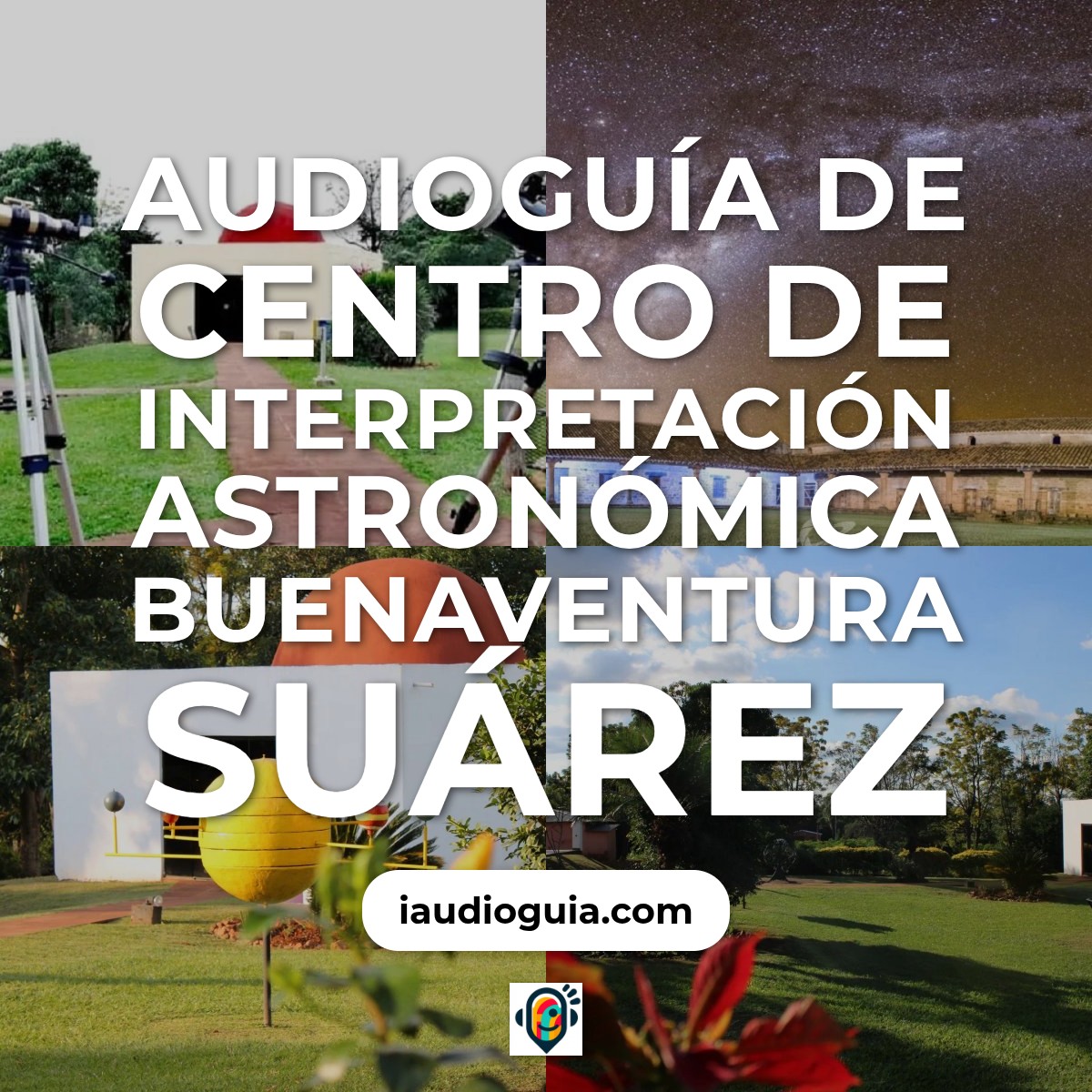 Audioguía de Centro Interpretacion Astronomica Buenaventura Suarez