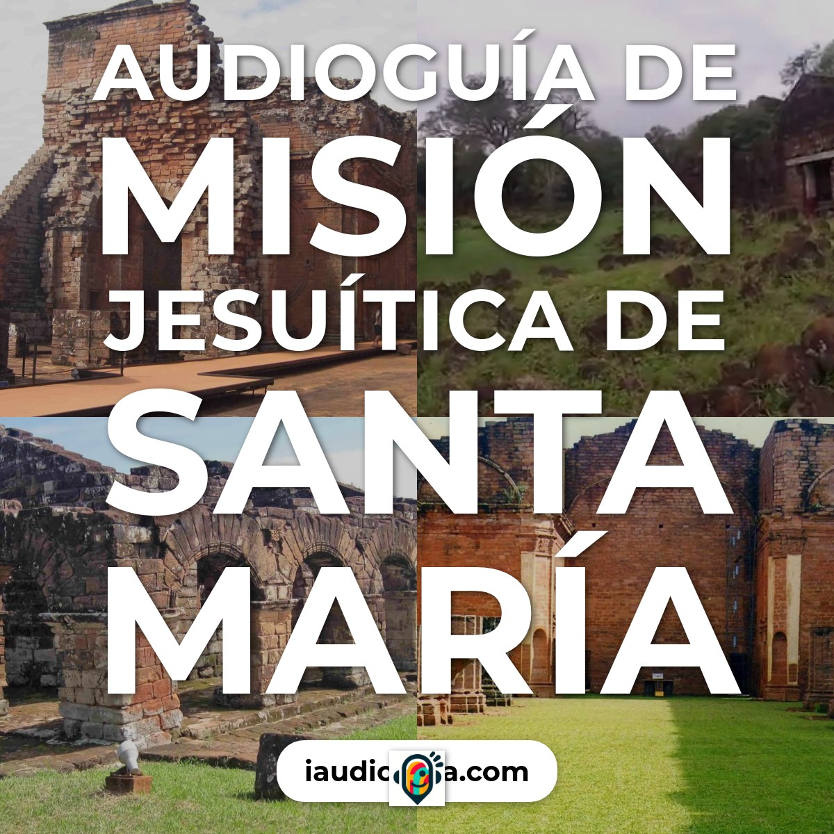 Audioguía de Mision Jesuitica Santa Maria