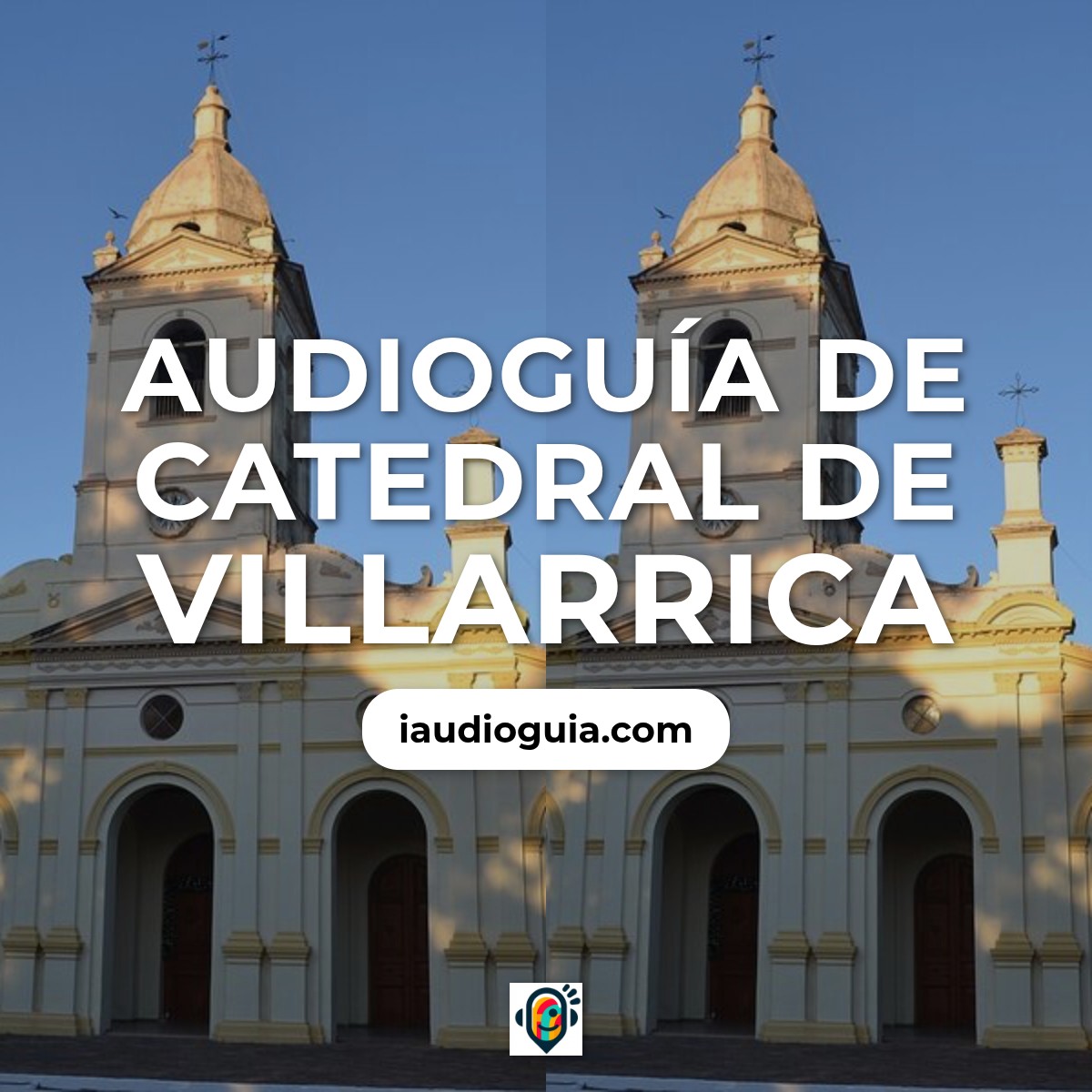 Audioguía de Catedral Villarrica