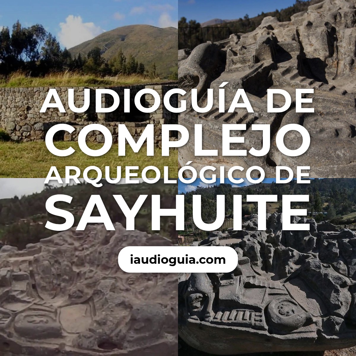 Audioguía de Complejo Arqueologico Sayhuite