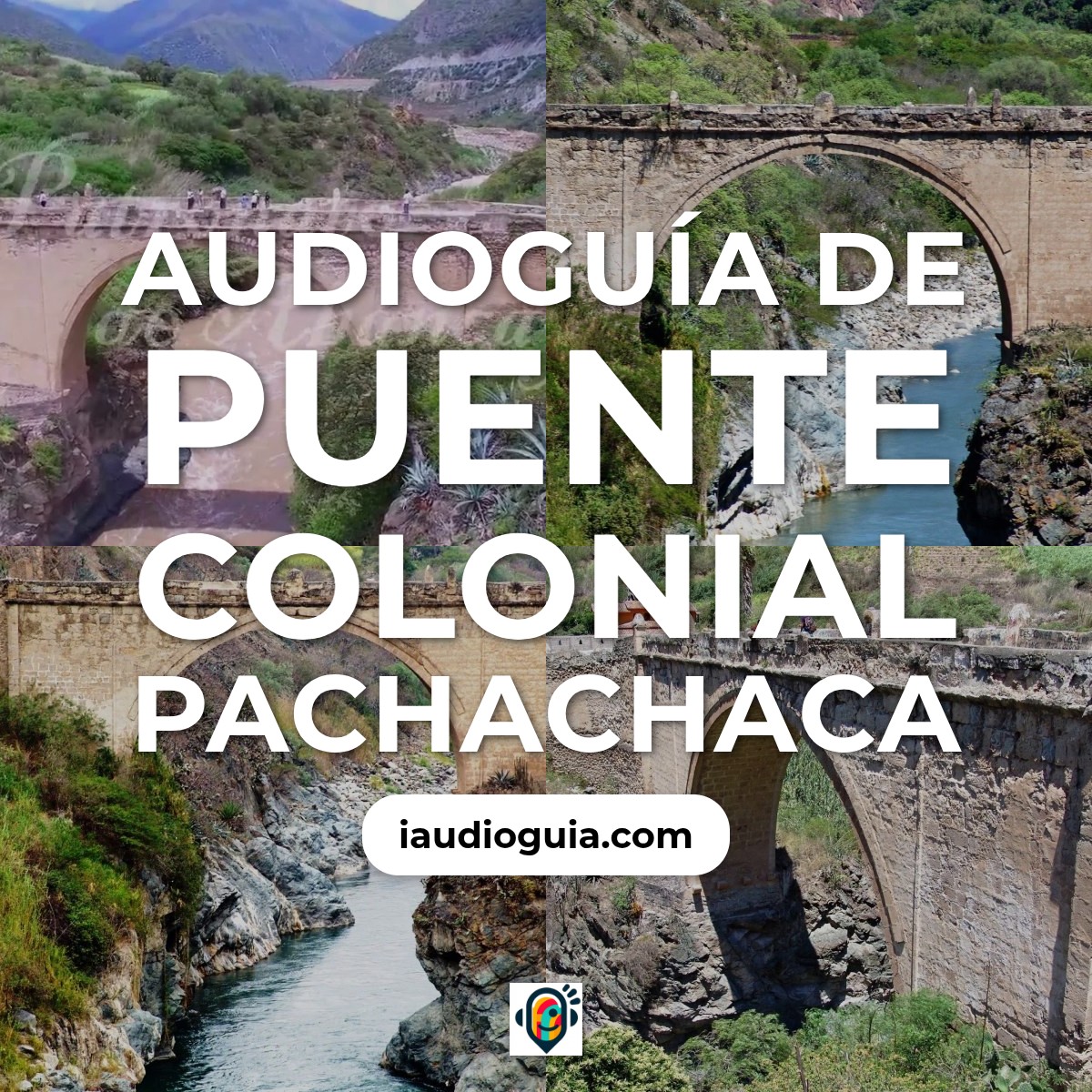 Audioguía de Puente Colonial Pachachaca