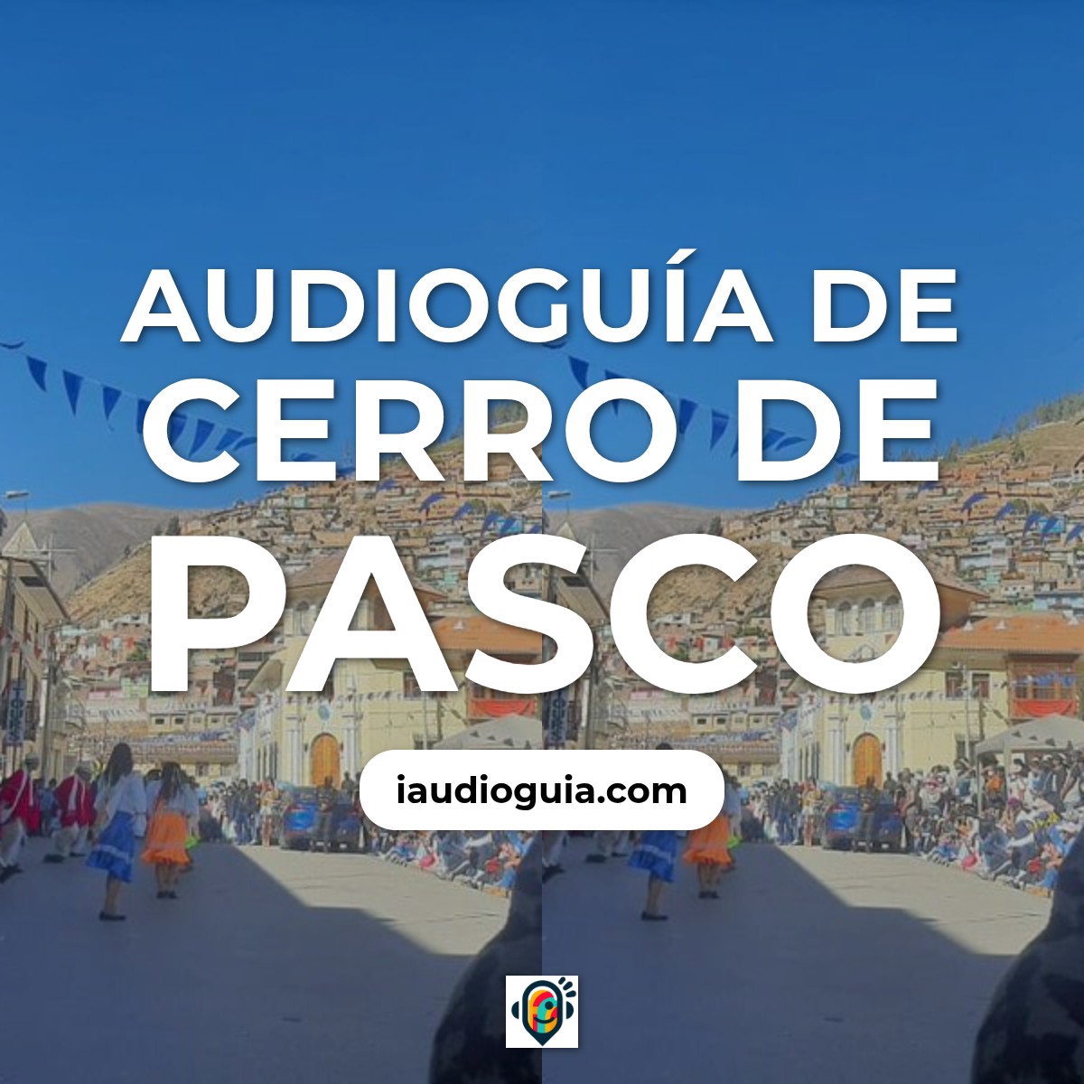 Audioguía de Cerro Pasco