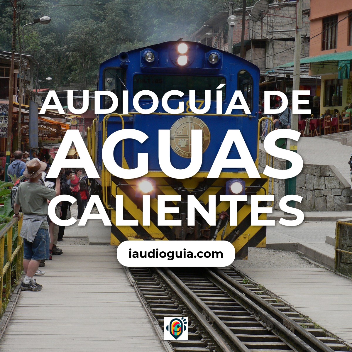 Audioguía de Aguas Calientes